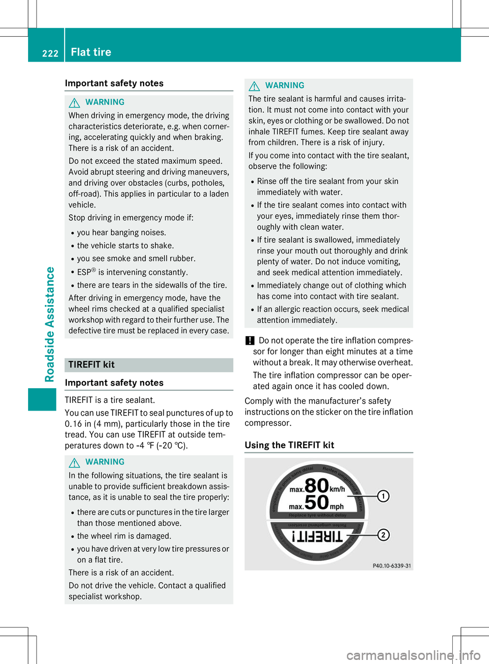 MERCEDES-BENZ S-COUPE 2015  Owners Manual Important safety notes
GWARNING
When driving in emergency mode, the drivingcharacteristics deteriorate, e.g. when corner- 
ing, accelerating quickly and when braking.
There is a risk of an accident. 
