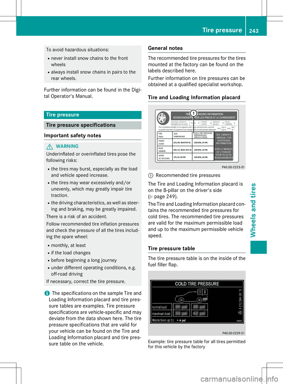 MERCEDES-BENZ S-COUPE 2015  Owners Manual To avoid hazardous situations:R never install snow chains to the front wheels
R always install snow chains in pairs to the
rear wheels.
Further information can be found in the Digi-
tal Operator's