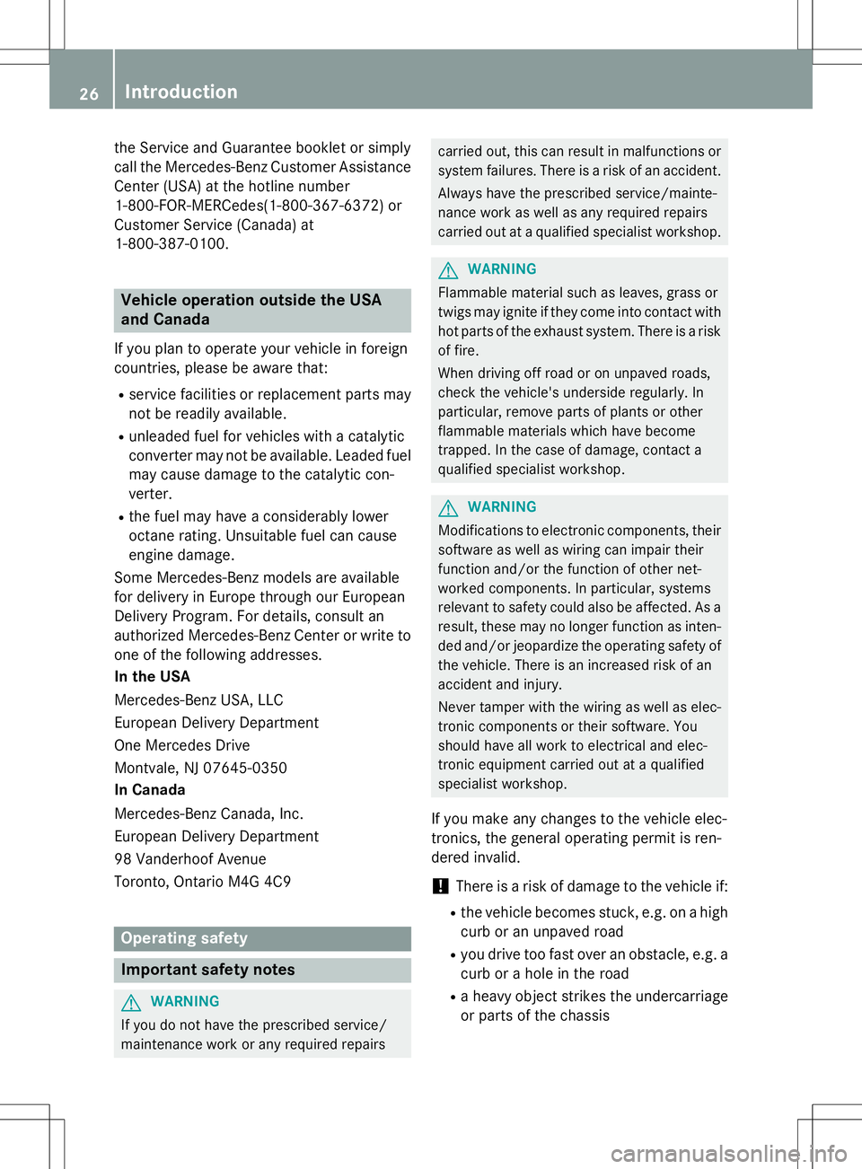 MERCEDES-BENZ S-COUPE 2015  Owners Manual the Service and Guarantee booklet or simply 
call the Mercedes-Benz Customer Assistance
Center (USA) at the hotline number
1-800-FOR-MERCede s(1-800-367-6372 )or
Customer Service (Canada) at
1-800-387