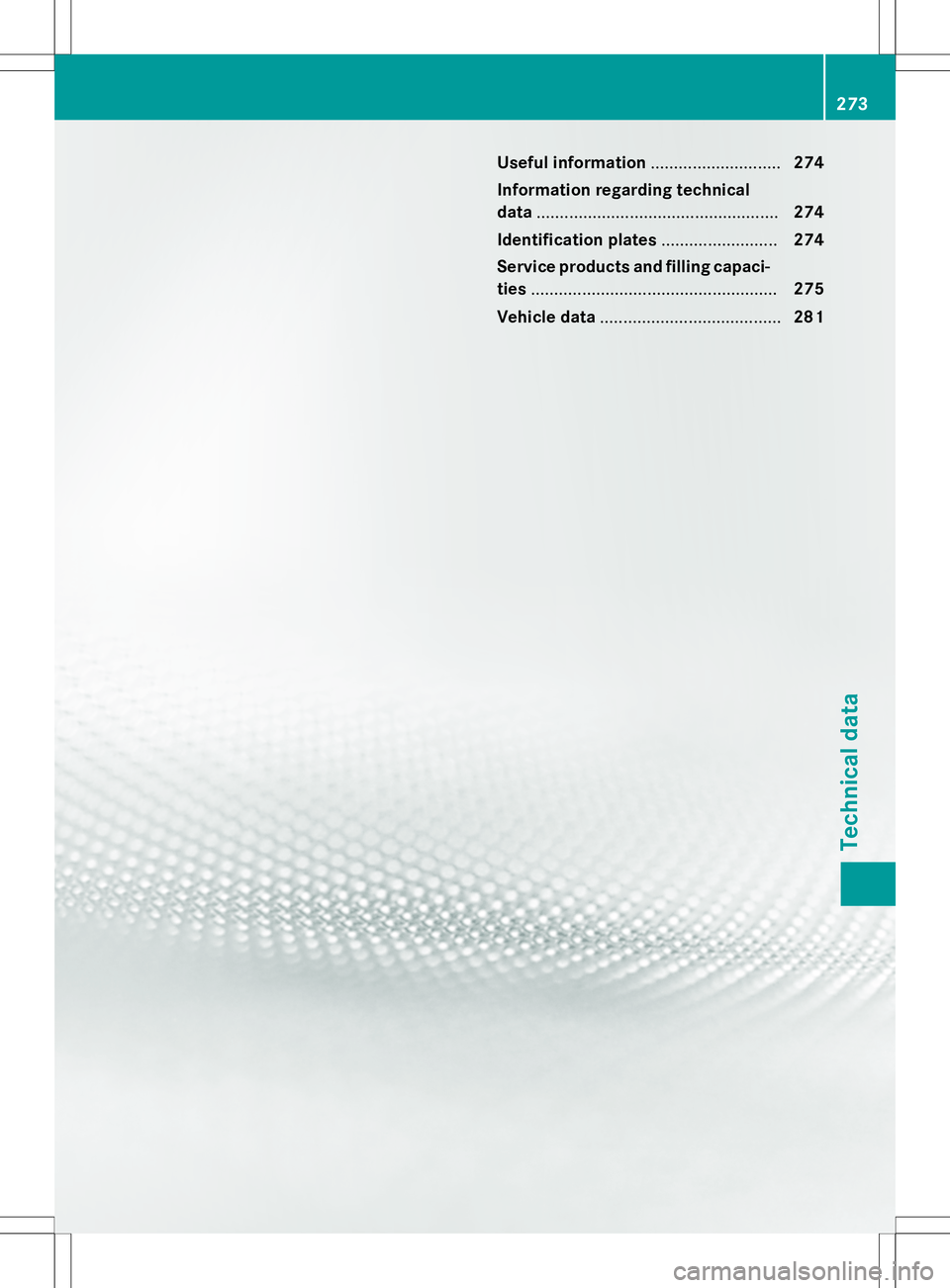 MERCEDES-BENZ S-COUPE 2015  Owners Manual Useful information............................274
Information regarding technical 
data .................................................... 274
Identification plates .........................274
Serv