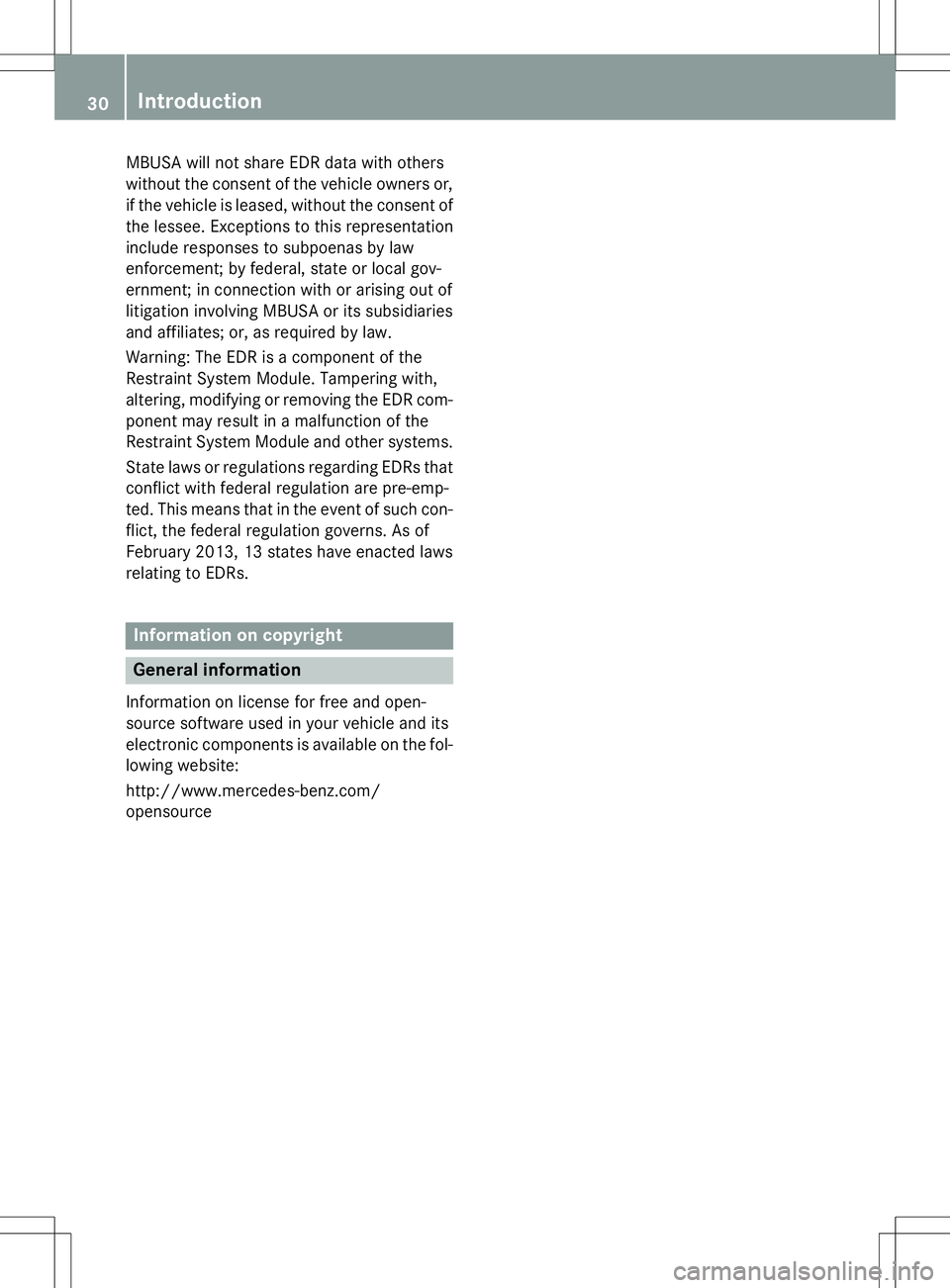 MERCEDES-BENZ S-COUPE 2015 Owners Manual MBUSA will not share EDR data with others
without the consent of the vehicle owners or,
if the vehicle is leased, without the consent of
the lessee. Exceptions to this representation
include response MERCEDES-BENZ S-COUPE 2015 Owners Manual MBUSA will not share EDR data with others
without the consent of the vehicle owners or,
if the vehicle is leased, without the consent of
the lessee. Exceptions to this representation
include response