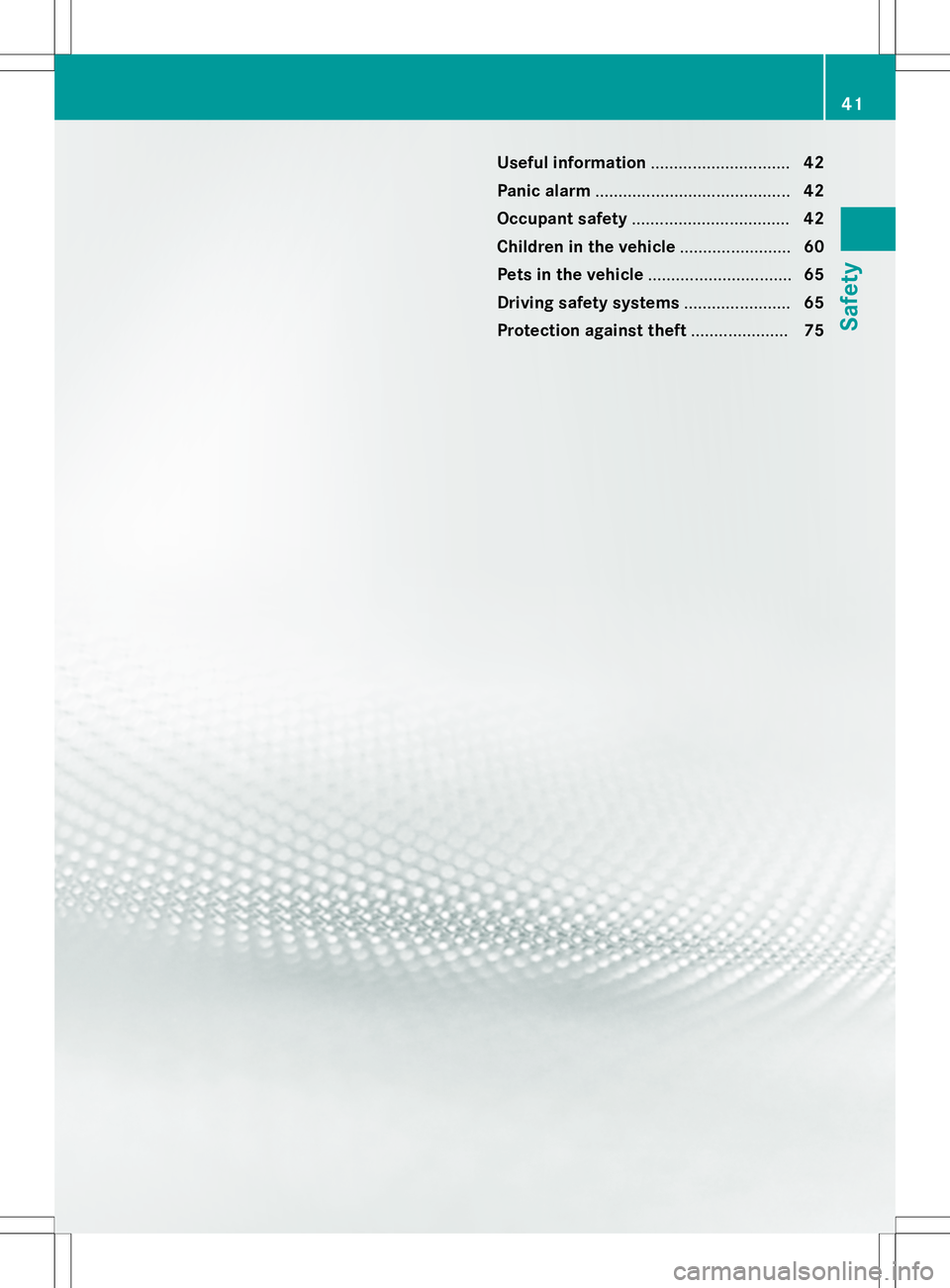 MERCEDES-BENZ S-COUPE 2015  Owners Manual Useful information..............................42
Panic alarm .......................................... 42
Occupant safety .................................. 42
Children in the vehicle .............