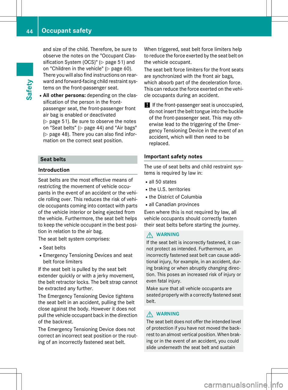 MERCEDES-BENZ S-COUPE 2015 Owners Manual and size of the child. Therefore, be sure to
observe the notes on the "Occupant Clas-
sification System (OCS)" (Ypage 51) and
on "Children in the vehicle" ( Ypage 60).
There you will MERCEDES-BENZ S-COUPE 2015 Owners Manual and size of the child. Therefore, be sure to
observe the notes on the "Occupant Clas-
sification System (OCS)" (Ypage 51) and
on "Children in the vehicle" ( Ypage 60).
There you will