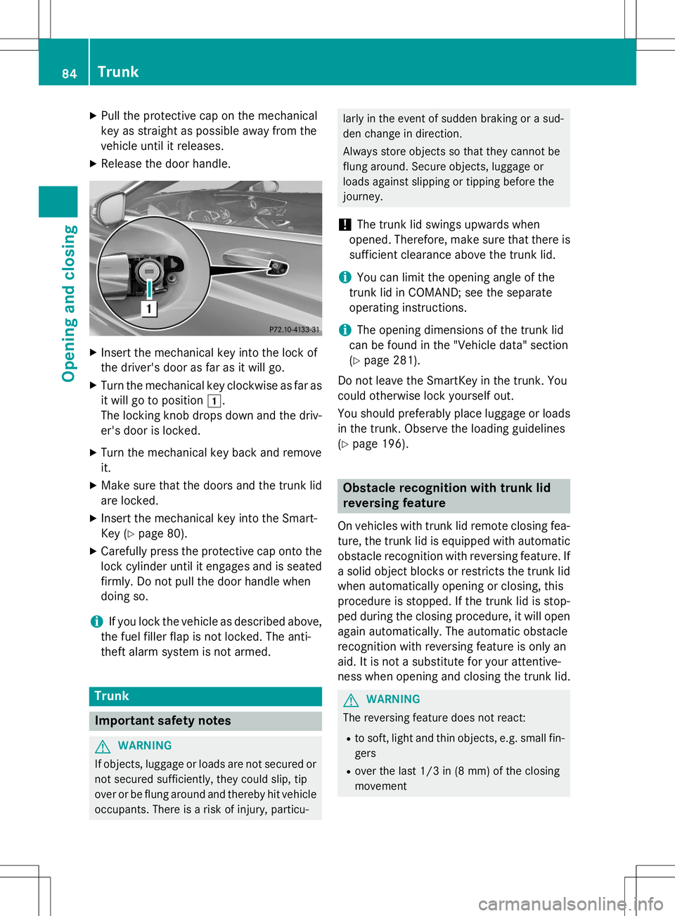 MERCEDES-BENZ S-COUPE 2015  Owners Manual XPull the protective cap on the mechanical 
key as straight as possible away from the
vehicle until it releases.
X Release the door handle.
XInsert the mechanical key into the lock of 
the driver'