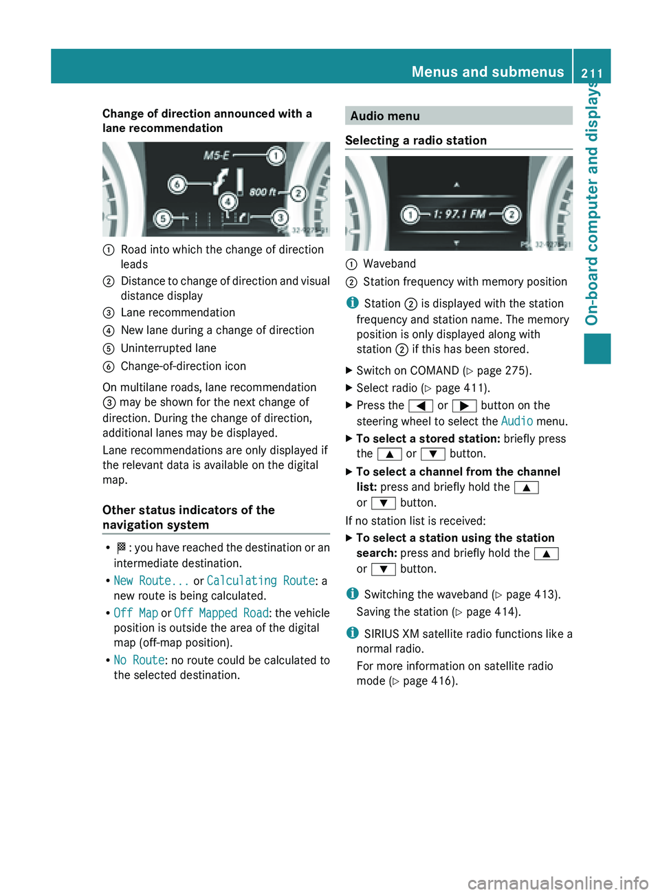 MERCEDES-BENZ SL-CLASS ROADSTER 2013  Owners Manual Change of direction announced with a
lane recommendation
:
Road into which the change of direction
leads
; Distance to change of direction and visual
distance display
= Lane recommendation
? New lane 