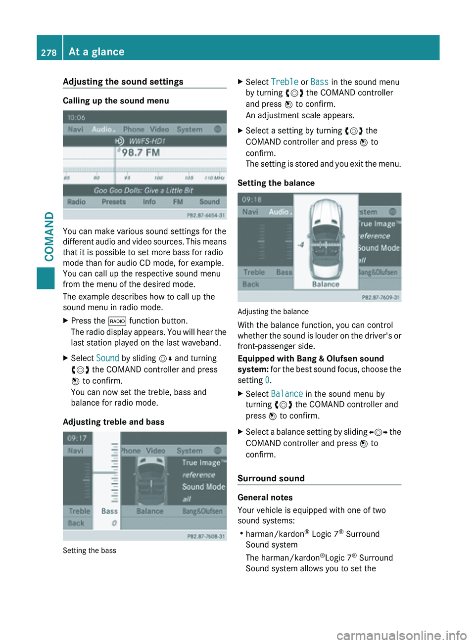 MERCEDES-BENZ SL-CLASS ROADSTER 2013  Owners Manual Adjusting the sound settings
Calling up the sound menu
You can make various sound settings for the
different 
audio 
and video sources. This means
that it is possible to set more bass for radio
mode t
