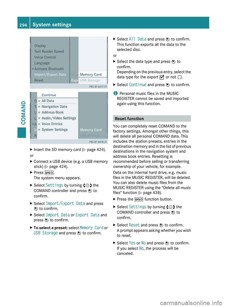 MERCEDES-BENZ SL-CLASS ROADSTER 2013  Owners Manual X
Insert the SD memory card (Y page 424).
or
X Connect a USB device (e.g. a USB memory
stick) ( Y page 424).
X Press W.
The system menu appears.
X Select  Settings by turning cVd the
COMAND controller