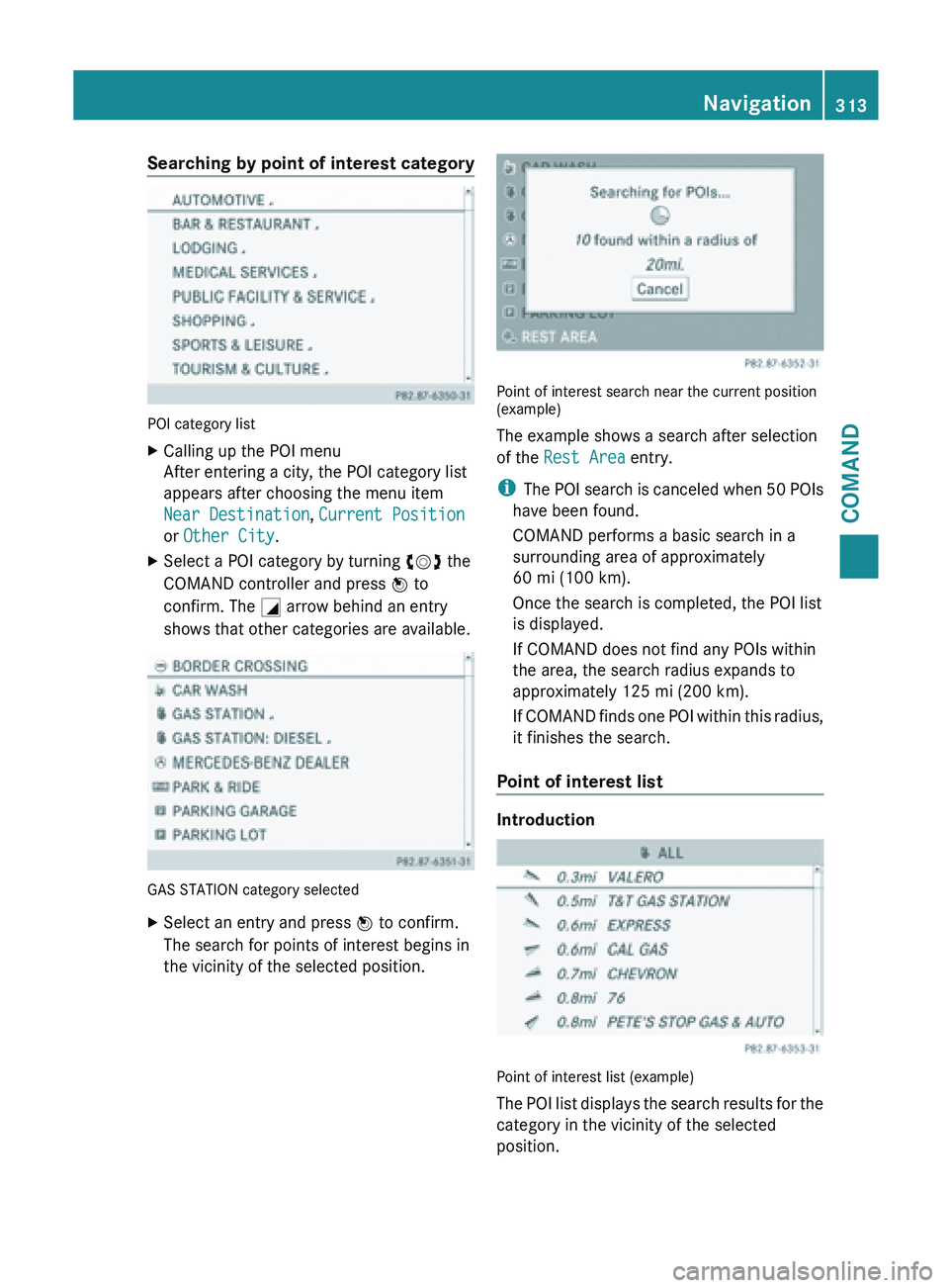 MERCEDES-BENZ SL-CLASS ROADSTER 2013  Owners Manual Searching by point of interest category
POI category list
X
Calling up the POI menu
After entering a city, the POI category list
appears after choosing the menu item
Near Destination, Current Position
