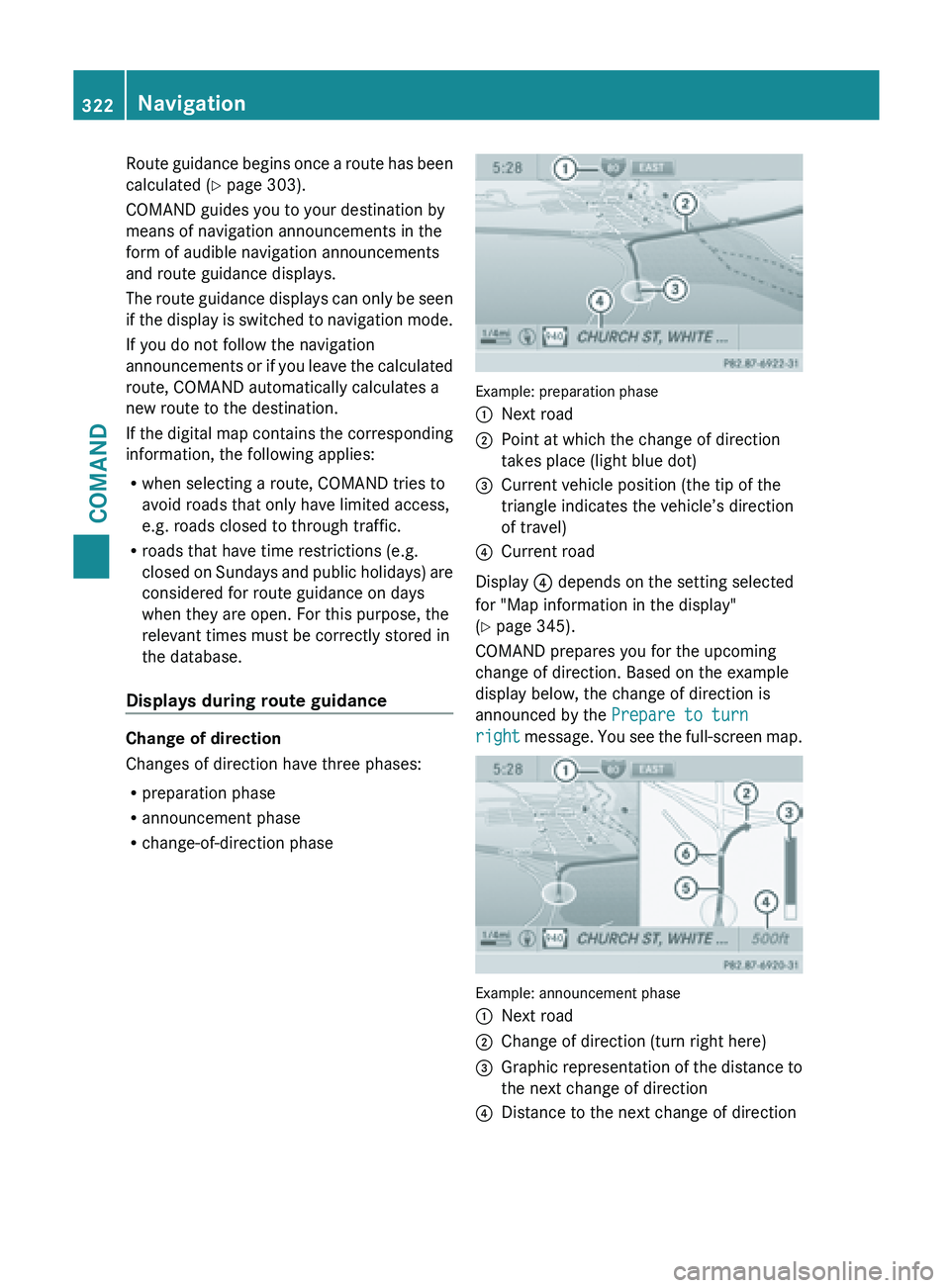 MERCEDES-BENZ SL-CLASS ROADSTER 2013  Owners Manual Route guidance begins once a route has been
calculated 
(
Y page 303).
COMAND guides you to your destination by
means of navigation announcements in the
form of audible navigation announcements
and ro