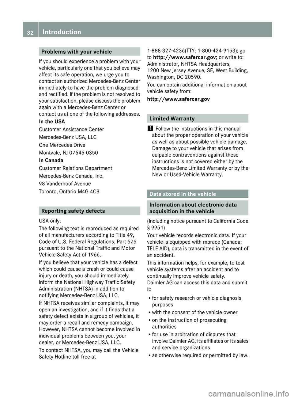 MERCEDES-BENZ SL-CLASS ROADSTER 2013  Owners Manual Problems with your vehicle
If  you 
should experience a problem with your
vehicle, particularly one that you believe may
affect its safe operation, we urge you to
contact an authorized Mercedes-Benz C