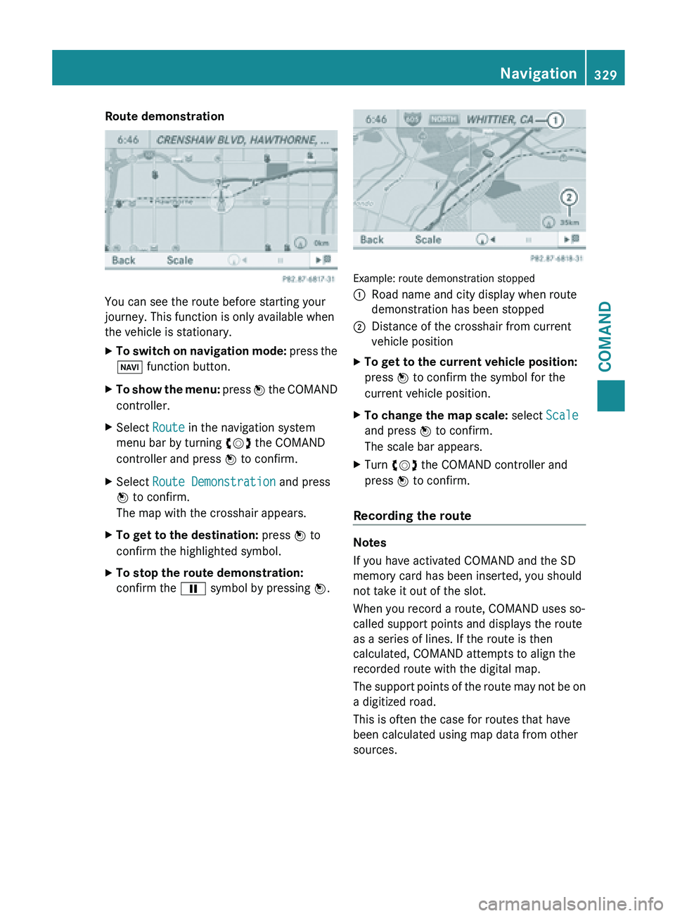 MERCEDES-BENZ SL-CLASS ROADSTER 2013  Owners Manual Route demonstration
You can see the route before starting your
journey. This function is only available when
the vehicle is stationary.
X
To switch on navigation mode:  press  the
Ø function button.
