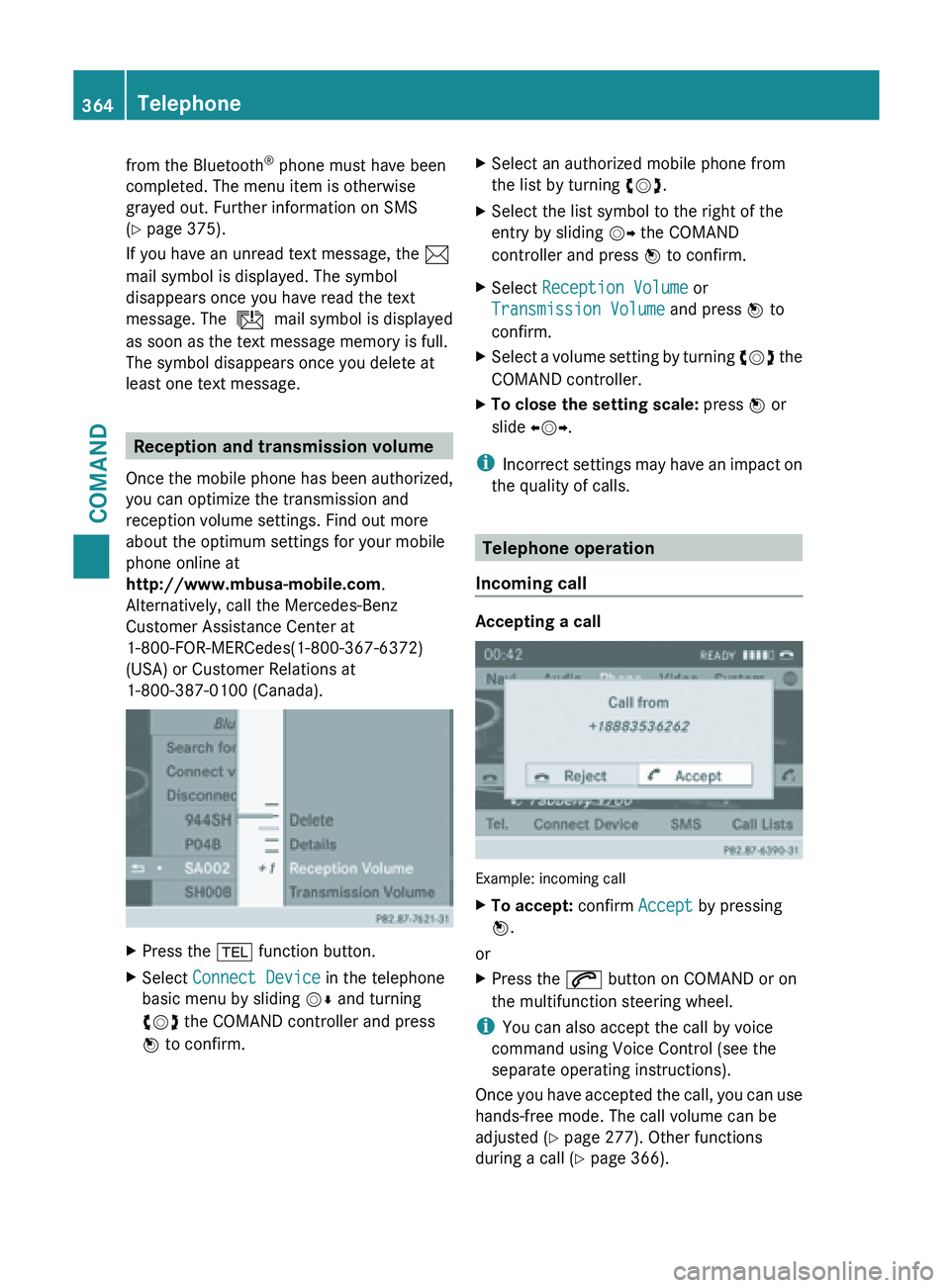 MERCEDES-BENZ SL-CLASS ROADSTER 2013  Owners Manual from the Bluetooth
®
 phone must have been
completed. The menu item is otherwise
grayed out. Further information on SMS
(Y page 375).
If you have an unread text message, the  1
mail symbol is display