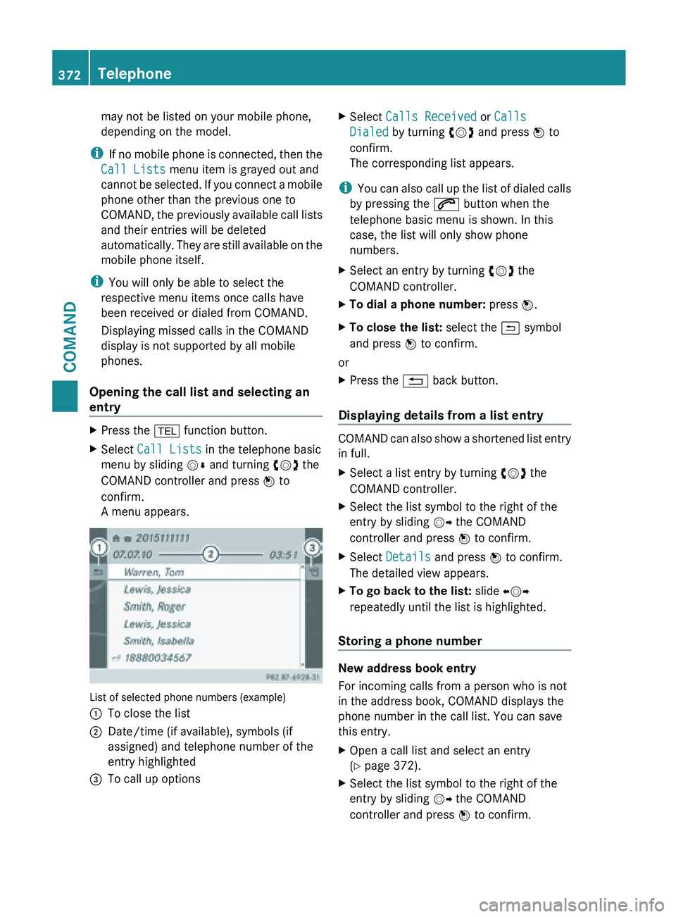 MERCEDES-BENZ SL-CLASS ROADSTER 2013  Owners Manual may not be listed on your mobile phone,
depending on the model.
i If no 
mobile phone is connected, then the
Call Lists menu item is grayed out and
cannot be selected. If you connect a mobile
phone ot
