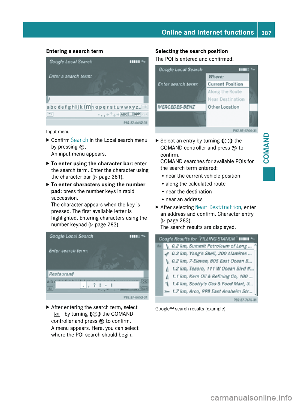 MERCEDES-BENZ SL-CLASS ROADSTER 2013  Owners Manual Entering a search term
Input menu
X
Confirm Search in the Local search menu
by pressing  W.
An input menu appears.
X To enter using the character bar:  enter
the  search 
term. Enter the character usi