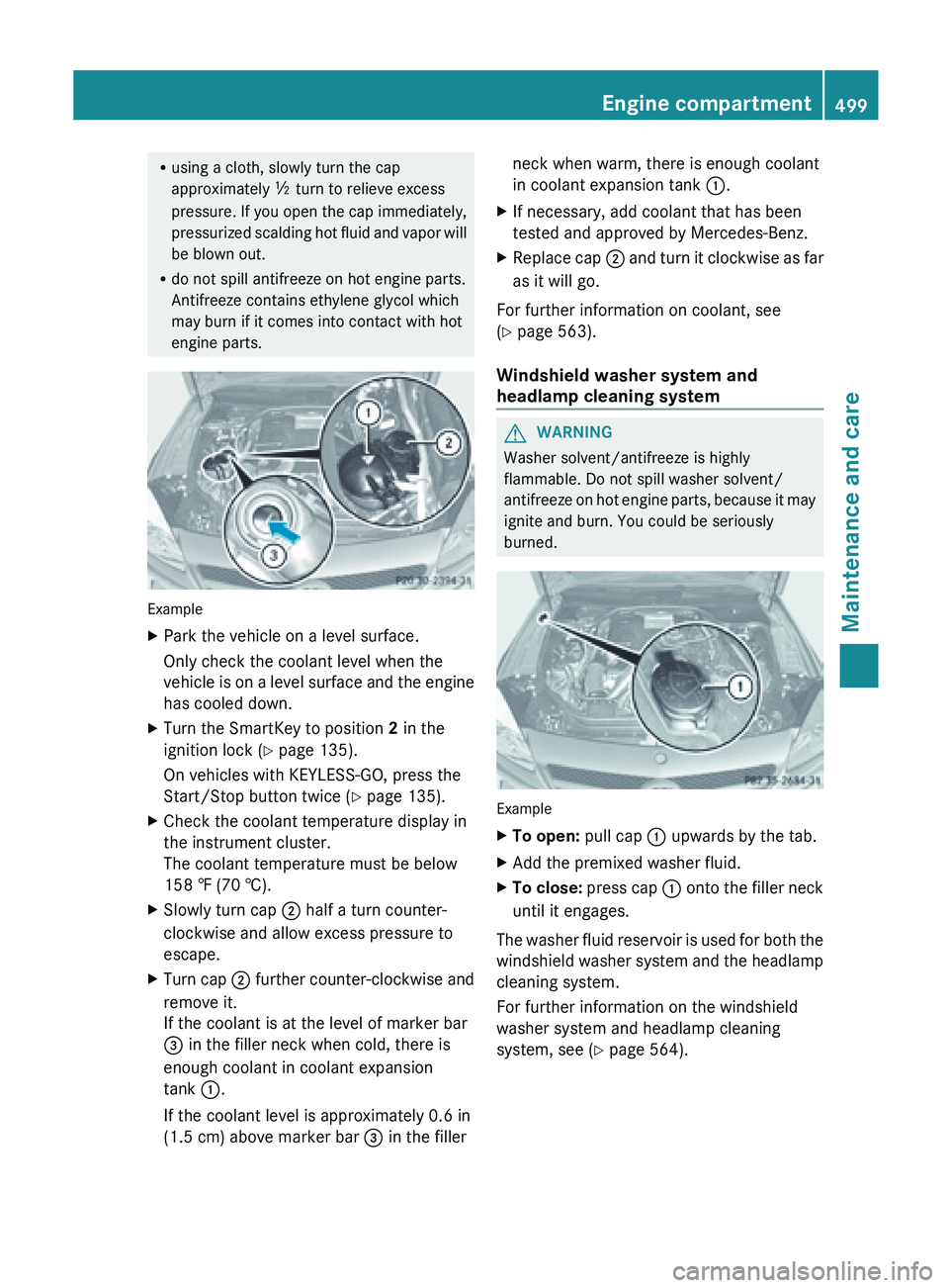 MERCEDES-BENZ SL-CLASS ROADSTER 2013  Owners Manual R
using a cloth, slowly turn the cap
approximately  Ö  turn to relieve excess
pressure.  If 

you open the cap immediately,
pressurized scalding hot fluid and vapor will
be blown out.
R do not spill 
