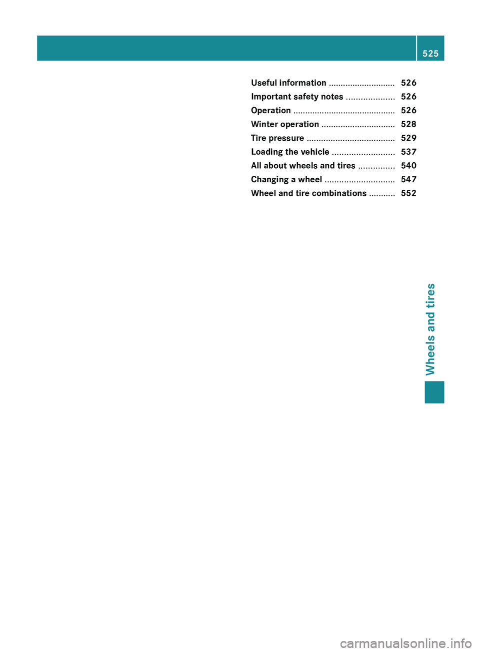 MERCEDES-BENZ SL-CLASS ROADSTER 2013  Owners Manual Useful information ............................
526
Important safety notes  ....................526
Operation ........................................... 526
Winter operation .........................