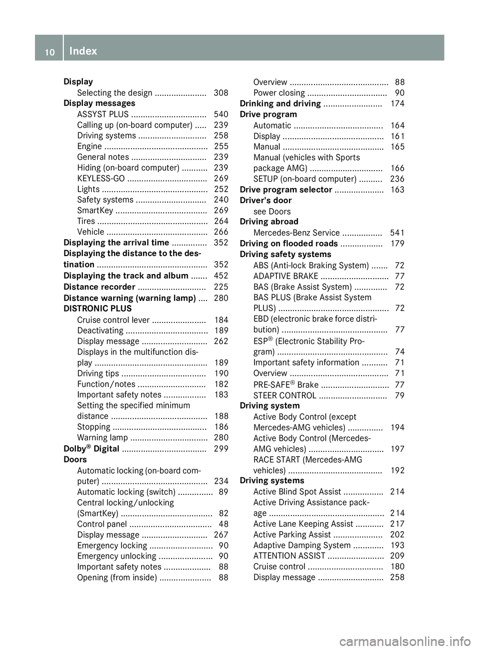 MERCEDES-BENZ SL-CLASS ROADSTER 2016  Owners Manual DisplaySelecting th edesign ...................... 30 8
Display messages
ASSYST PLU S................................ 54 0
Callin gup (on-boar dcomputer) .... .239
Driving systems ....................