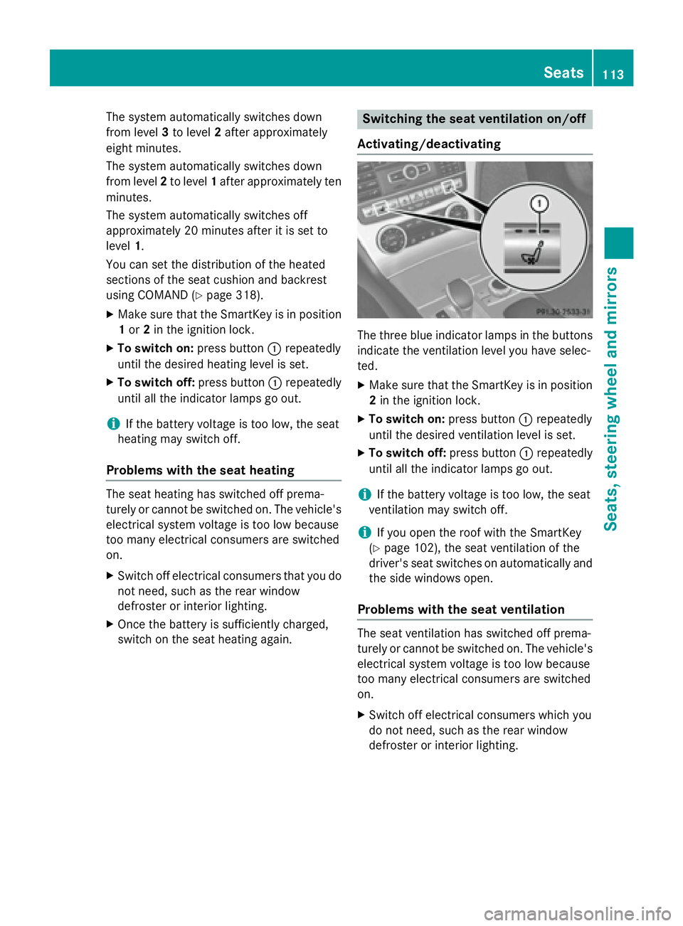 MERCEDES-BENZ SL-CLASS ROADSTER 2016  Owners Manual The system automatically switches down
from level3to level 2after approximately
eight minutes.
The system automatically switches down
from level 2to level 1after approximately ten
minutes.
The system 