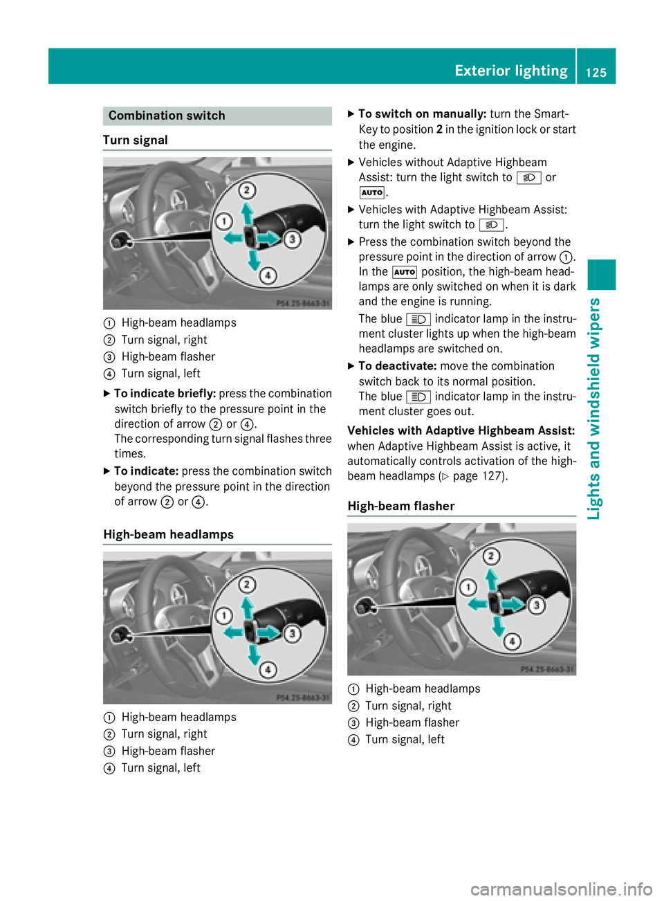 MERCEDES-BENZ SL-CLASS ROADSTER 2016  Owners Manual Combination switch
Turn signal
:High-beam headlamps
;Turn signal, right
=High-beam flasher
?Turn signal, left
XTo indicate briefly: press the combination
switch briefly to the pressure point in the
di