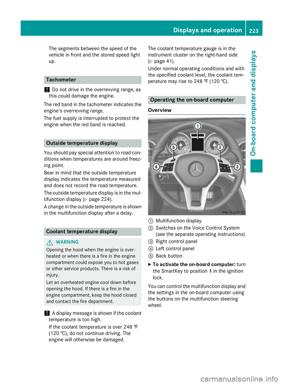 MERCEDES-BENZ SL-CLASS ROADSTER 2016  Owners Manual The segments between the speed of the
vehicle in front and the stored speed light
up.
Tachometer
!
Do not drive in the overrevving range, as
this could damage the engine.
The red band in the tachomete