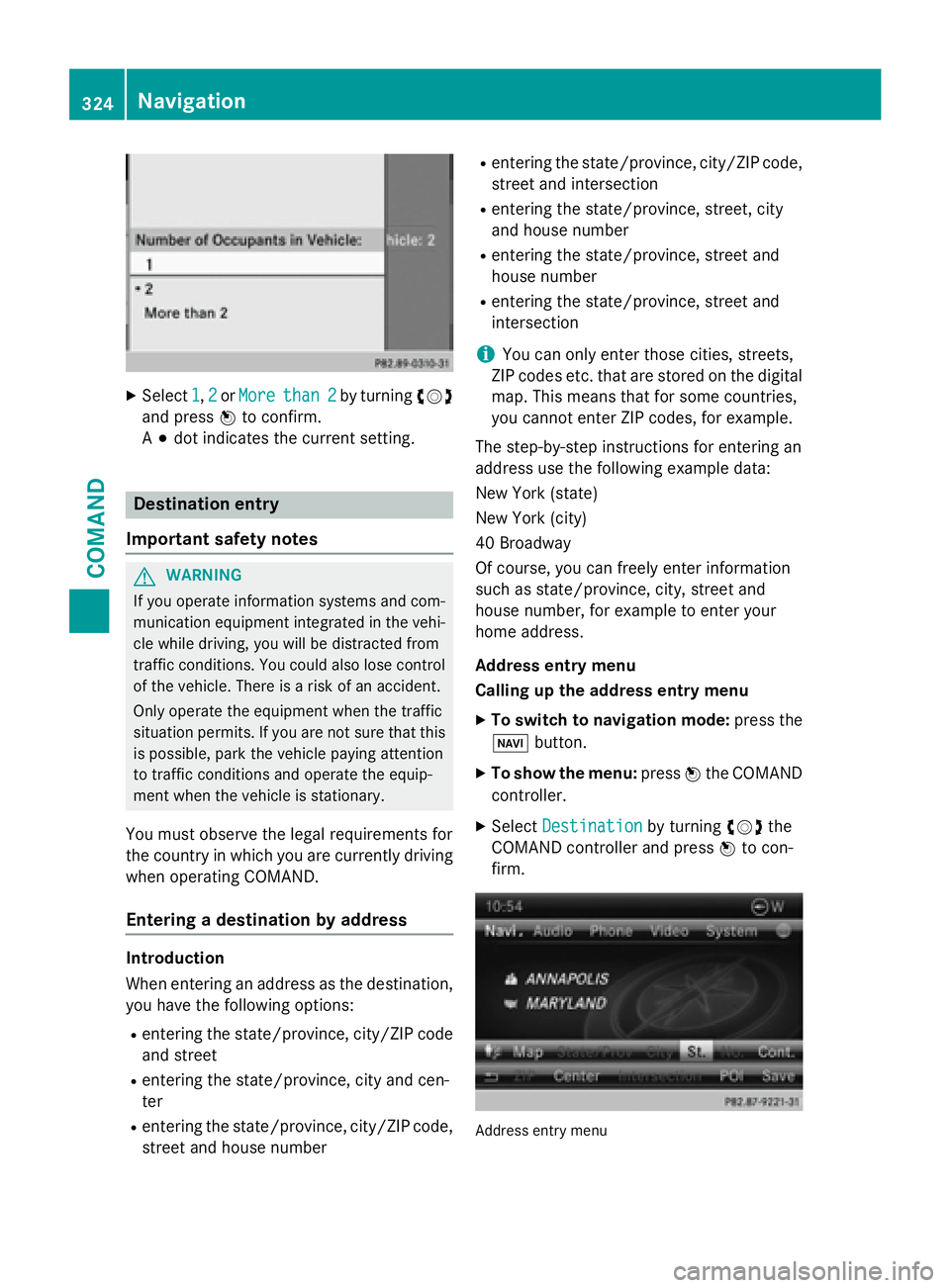 MERCEDES-BENZ SL-CLASS ROADSTER 2016  Owners Manual XSelect1,2or Morethan 2by turning cVd
and press Wto confirm.
A # dot indicates the current setting.
Destination entry
Important safety notes
GWARNING
If you operate information systems and com-
munica