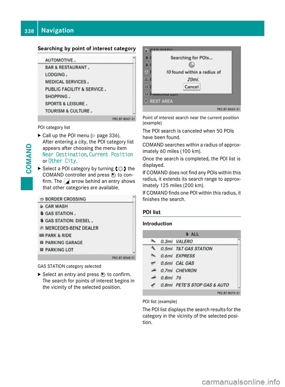 MERCEDES-BENZ SL-CLASS ROADSTER 2016  Owners Manual Searching by point of interest category
POI category list
XCall up the POI menu (Ypage 336).
After entering a city, the POI category list
appears after choosing the menu item
Near Destination
, Curren