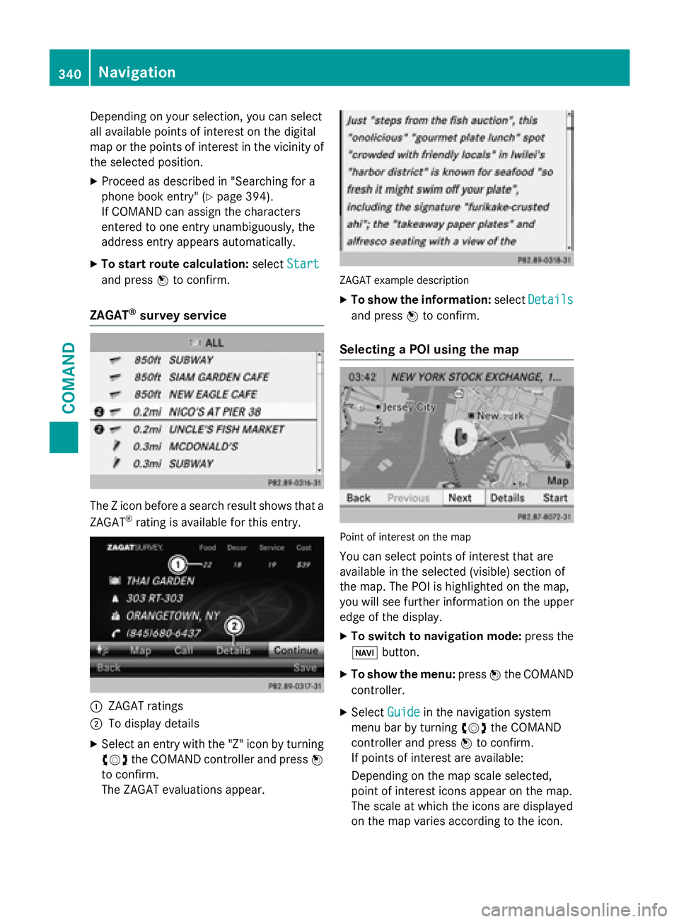 MERCEDES-BENZ SL-CLASS ROADSTER 2016  Owners Manual Depending on your selection, you can select
all available points of interest on the digital
map or the points of interest in the vicinity of
the selected position.
XProceed as described in "Search