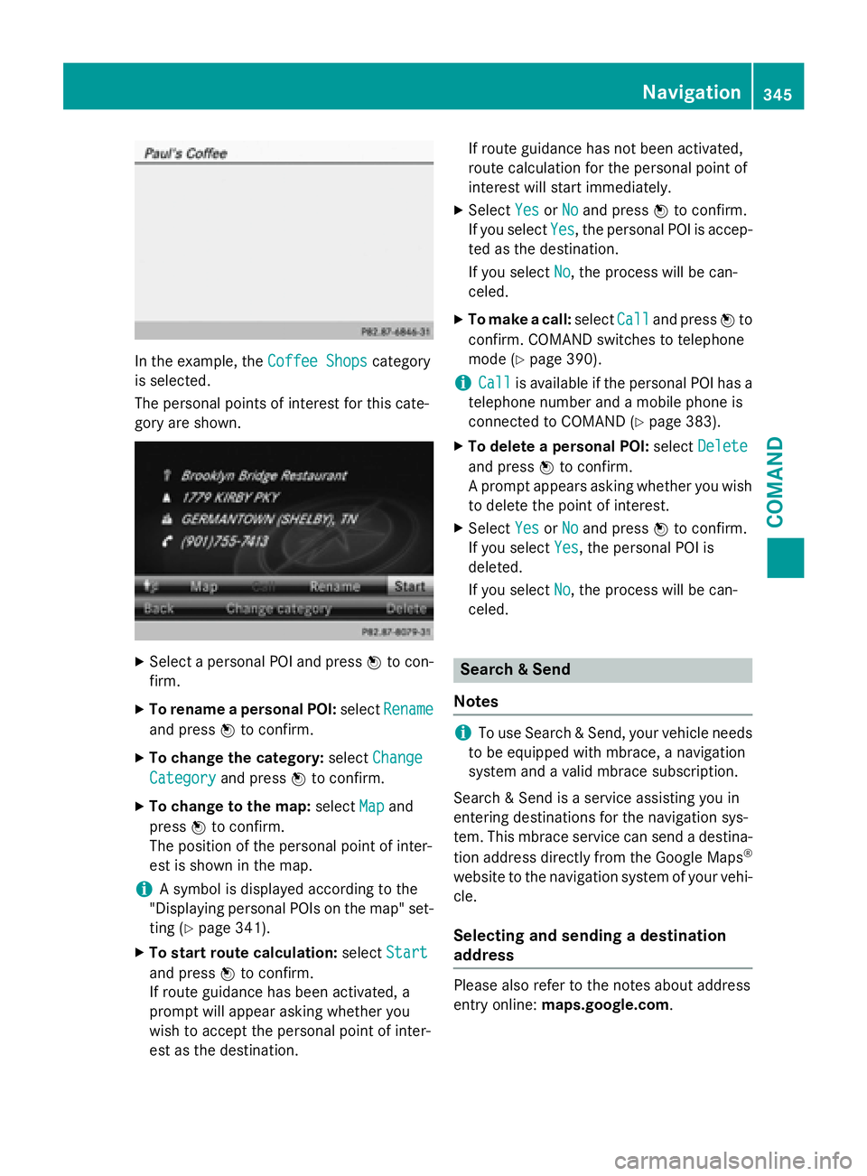 MERCEDES-BENZ SL-CLASS ROADSTER 2016  Owners Manual In the example, theCoffee Shopscategory
is selected.
The personal points of interest for this cate-
gory are shown.
XSelect a personal POI and press Wto con-
firm.
XTo rename a personal POI: selectRen