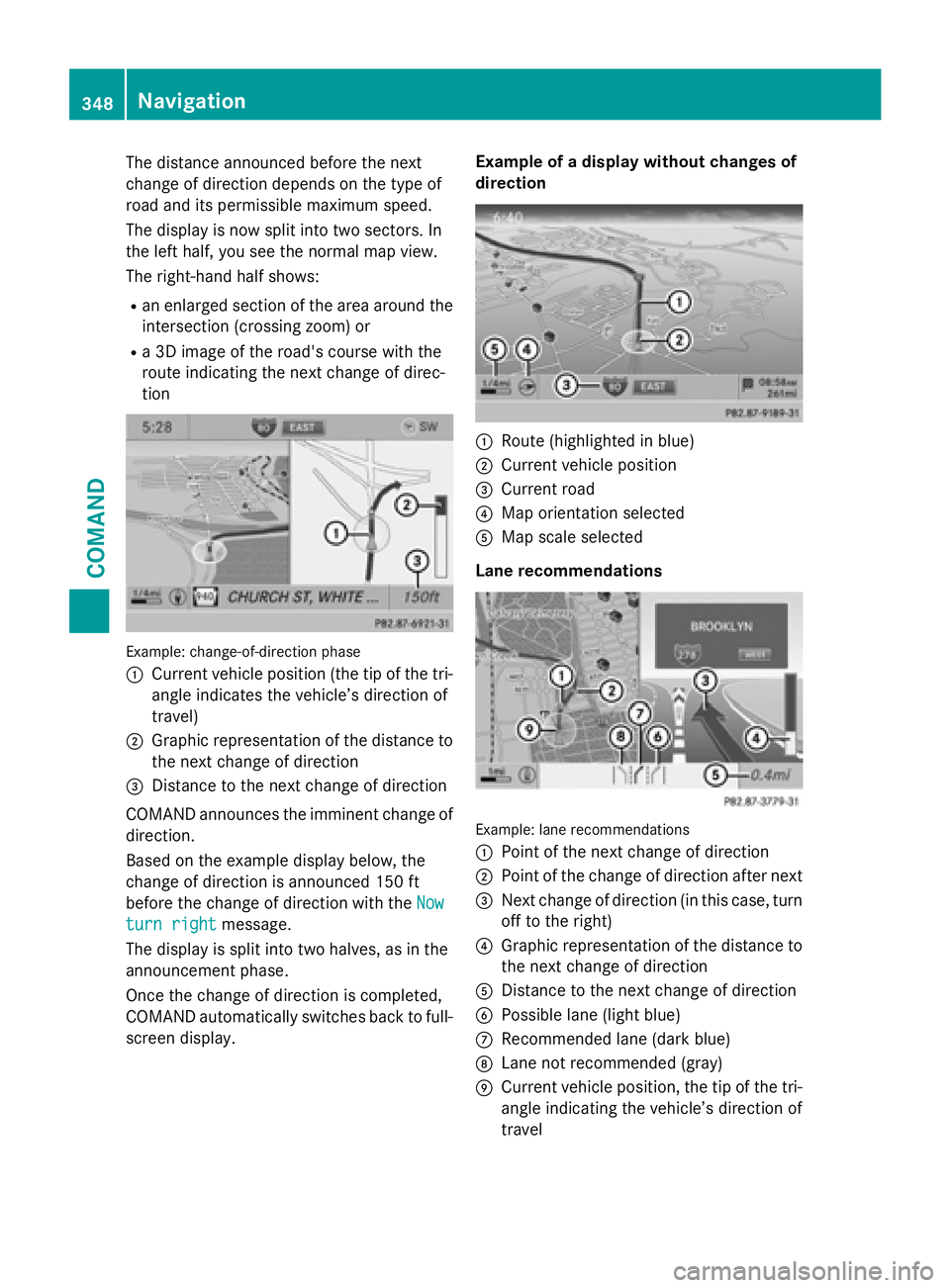 MERCEDES-BENZ SL-CLASS ROADSTER 2016  Owners Manual The distance announced before the next
change of direction depends on the type of
road and its permissible maximum speed.
The display is now split into two sectors. In
the left half, you see the norma