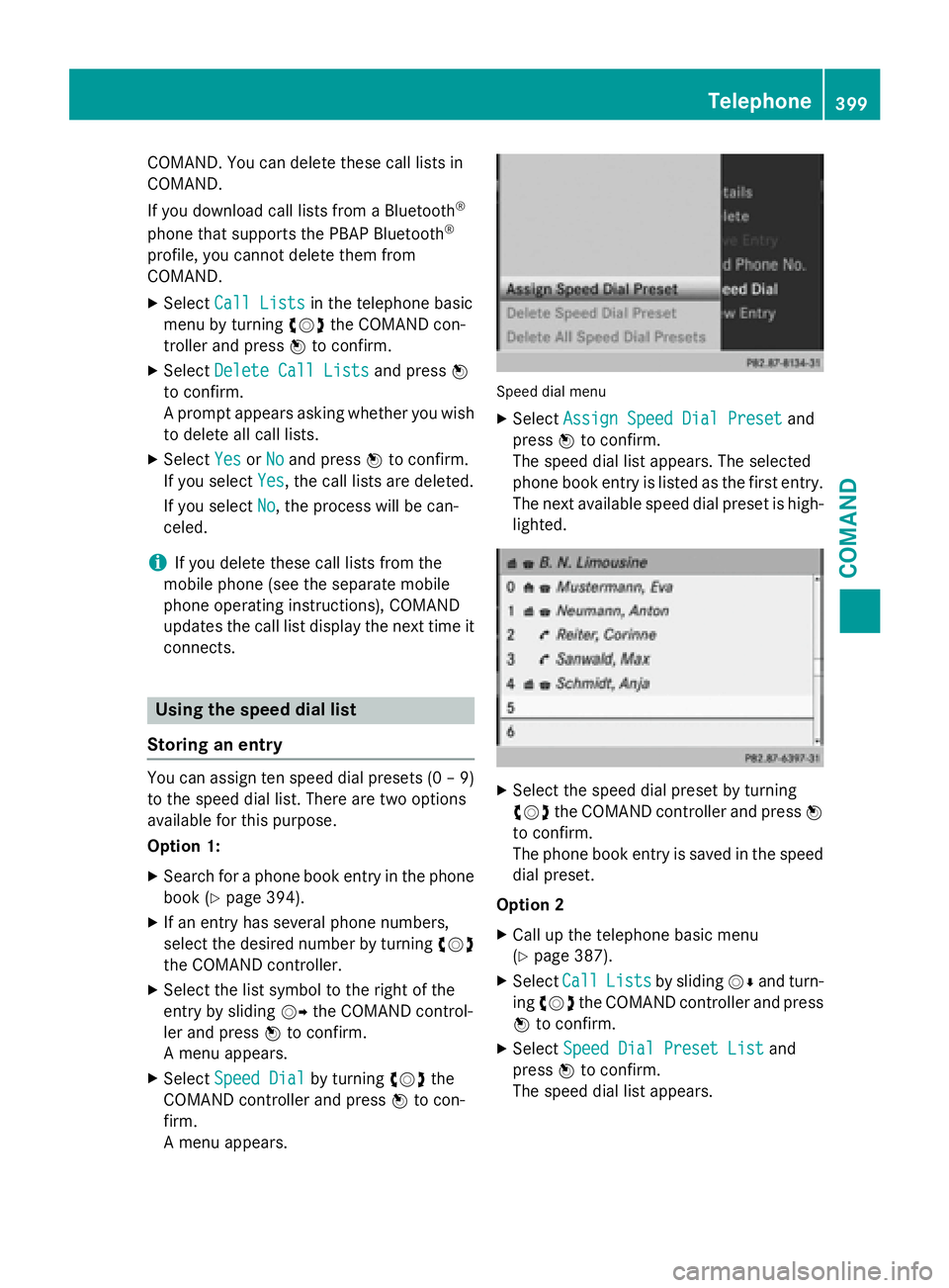 MERCEDES-BENZ SL-CLASS ROADSTER 2016  Owners Manual COMAND. You can delete these call listsin
COMAND.
If you down load call lists from a Bluetooth
®
phone that supports the PBAP Bluetooth®
profile , you cannot delete them from
COMAND.
XSe lect Call L