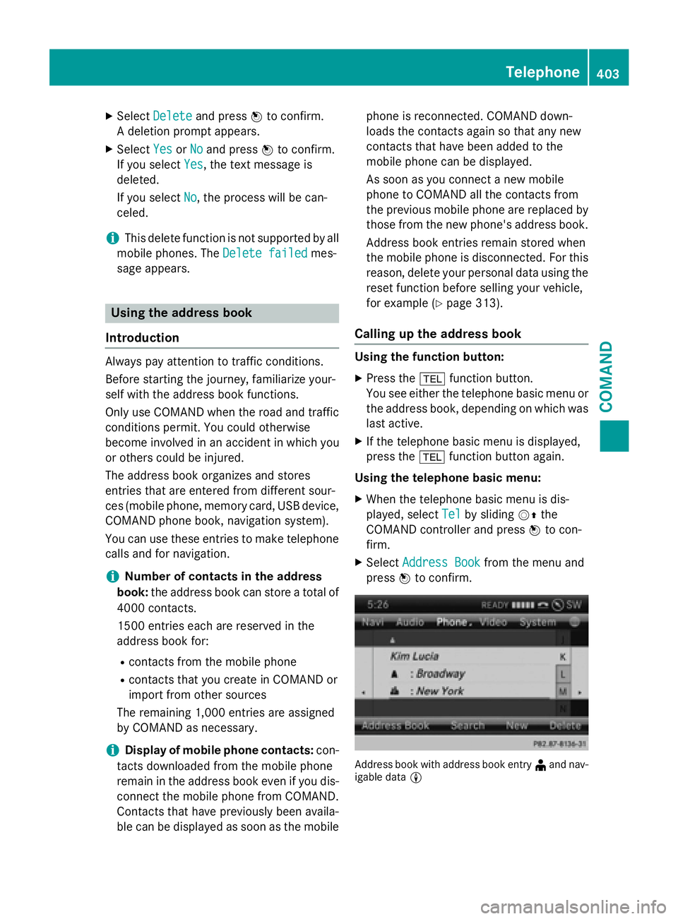 MERCEDES-BENZ SL-CLASS ROADSTER 2016  Owners Manual XSelectDeleteand press Wto confirm.
A deletion prompt appears.
XSelect YesorNoand press Wto confirm.
If you select Yes
, the text message is
deleted.
If you select No
, the process will be can-
celed.