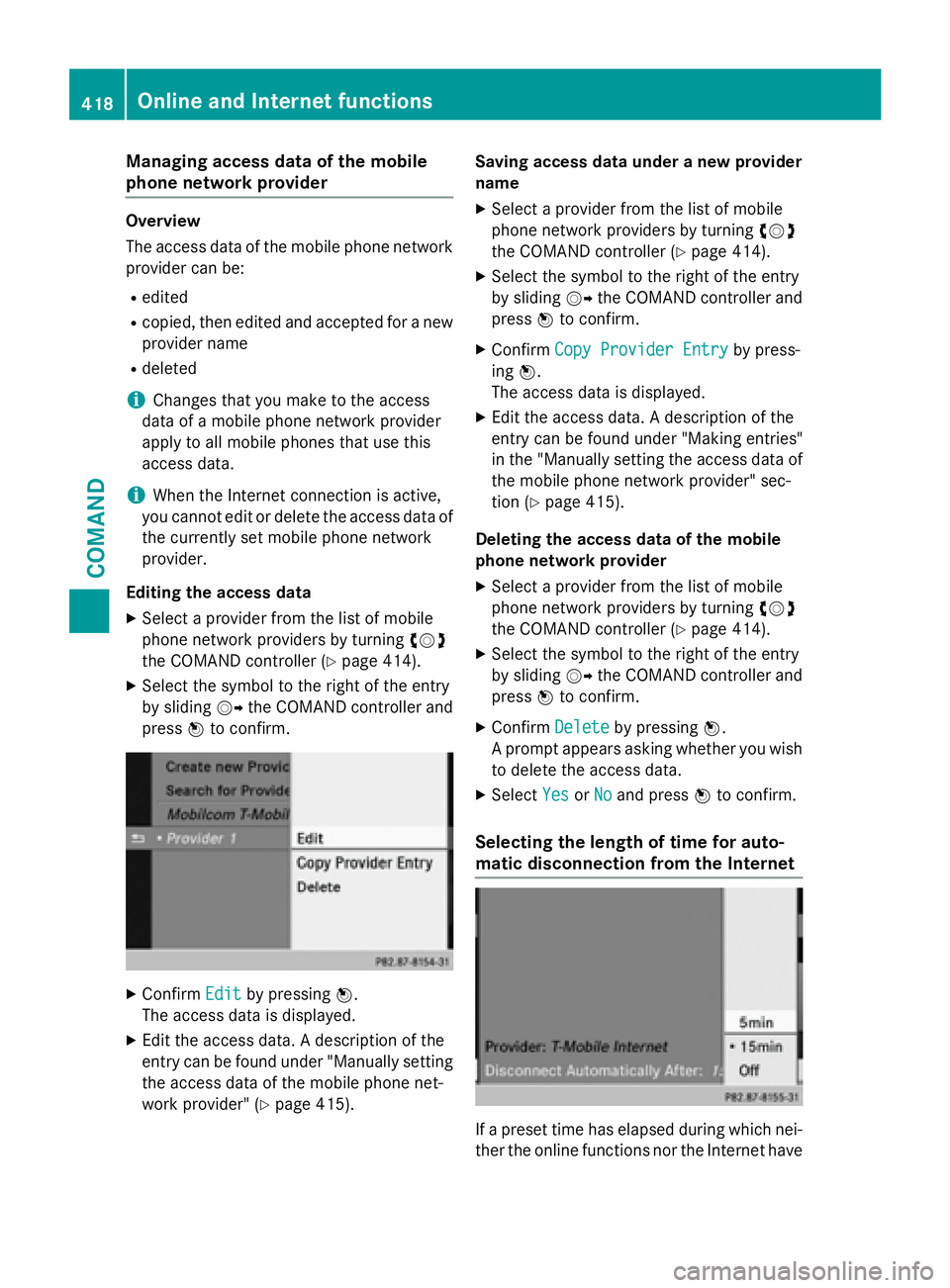 MERCEDES-BENZ SL-CLASS ROADSTER 2016  Owners Manual Managing access data of the mobile
phone network provider
Overview
The access data of the mobile phone networkprovider can be:
Redited
Rcopied, then edited and accepted for a new
provider name
Rdelete
