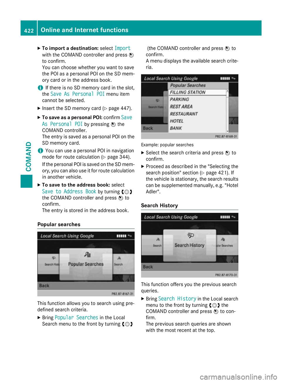 MERCEDES-BENZ SL-CLASS ROADSTER 2016  Owners Manual XTo import a destination:selectImport
with the COMAND controller and press W
to confirm.
You can choose whether you want to save
the POI as a personal POI on the SD mem-
ory card or in the address boo