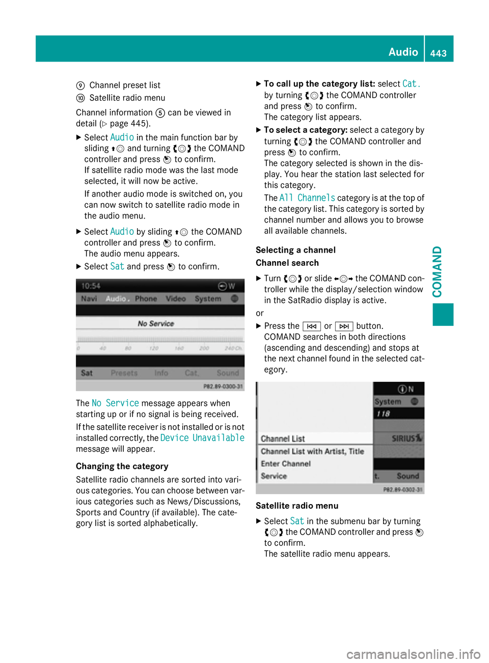 MERCEDES-BENZ SL-CLASS ROADSTER 2016  Owners Manual EChannel preset list
FSatellit e radio menu
Channel information Acan beviewed in
detail (
Ypage 445).
XSe lect Audiointhe main function bar by
slidi ngZV and turning cVdthe COMAND
controller and press