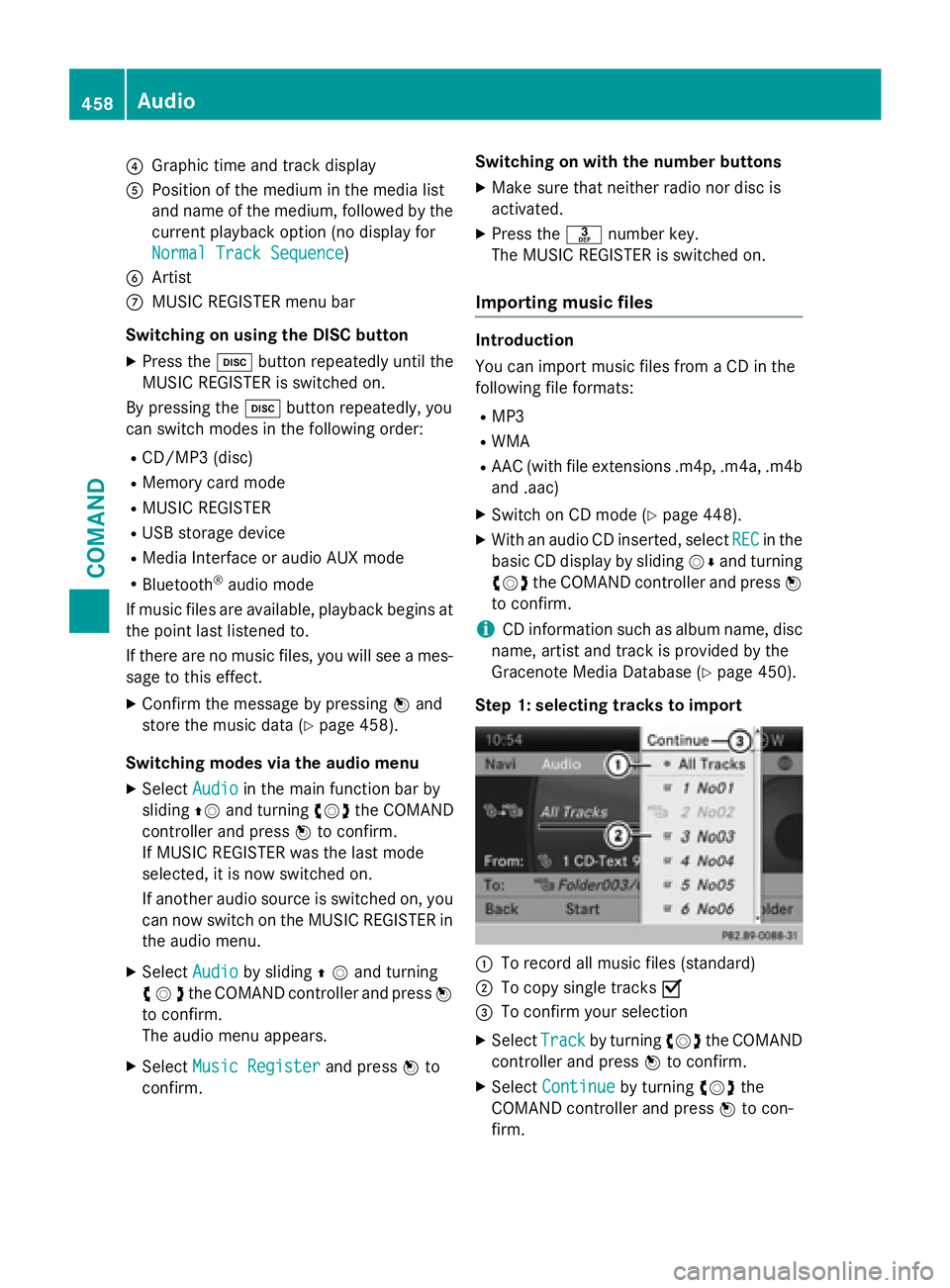 MERCEDES-BENZ SL-CLASS ROADSTER 2016  Owners Manual ?Graphic time and track display
APosition of the medium in the media list
and name of the medium, followed by the
current playback option (no display for
Normal Track Sequence
)
BArtist
CMUSIC REGISTE