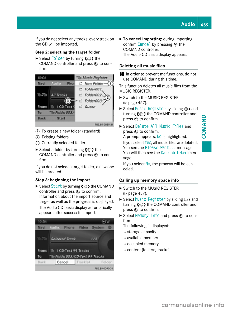 MERCEDES-BENZ SL-CLASS ROADSTER 2016  Owners Manual If you do not select any tracks, every track on
the CD will be imported.
Step 2: selecting the target folder
XSelectFolderby turning cVdthe
COMAND controller and press Wto con-
firm.
:To create a new 