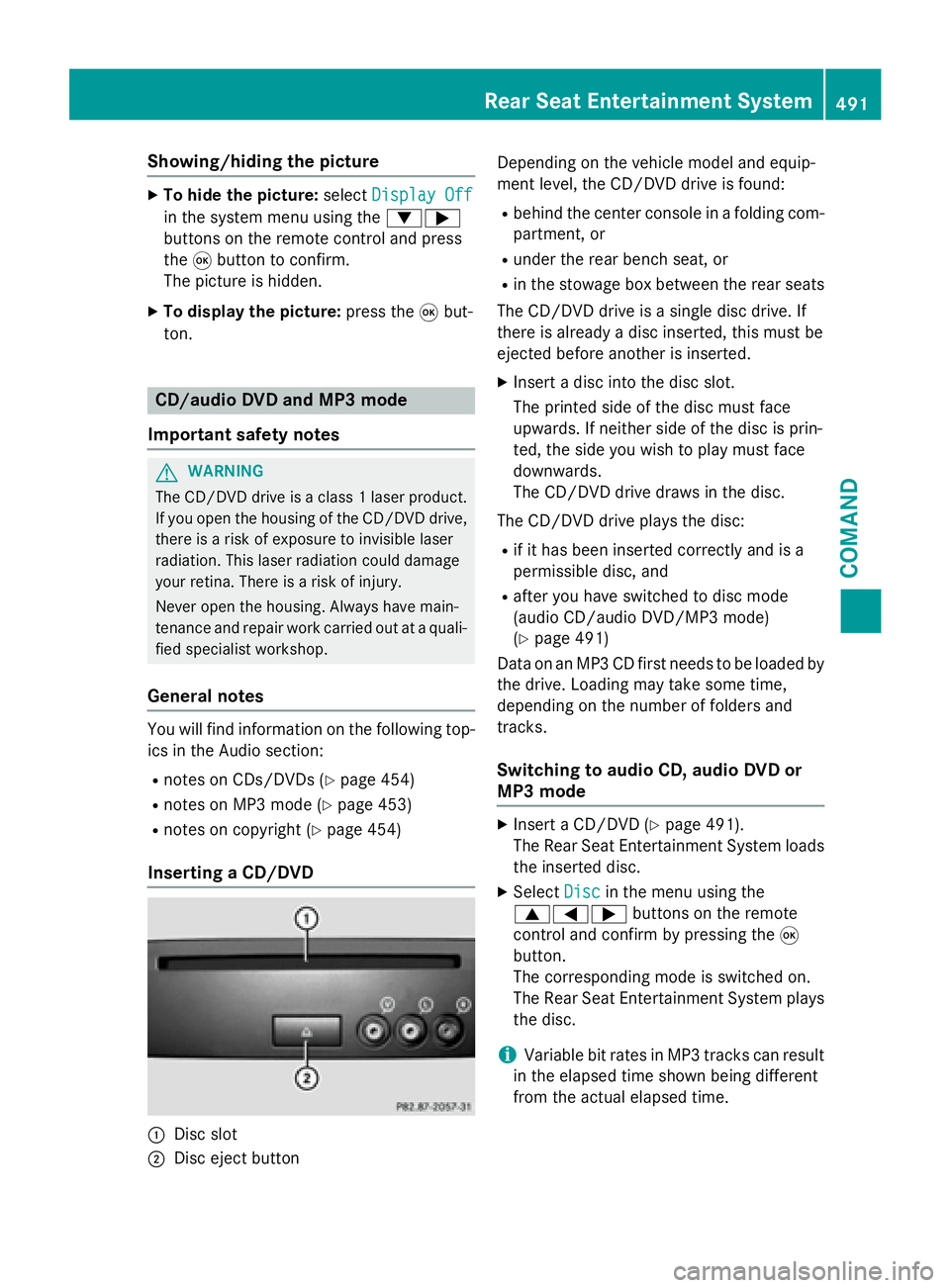 MERCEDES-BENZ SL-CLASS ROADSTER 2016  Owners Manual Showing/hiding the picture
XTo hide the picture:selectDisplay Off
in the system menu using the :;
buttons on the remote control and press
the 9button to confirm.
The picture is hidden.
XTo display the