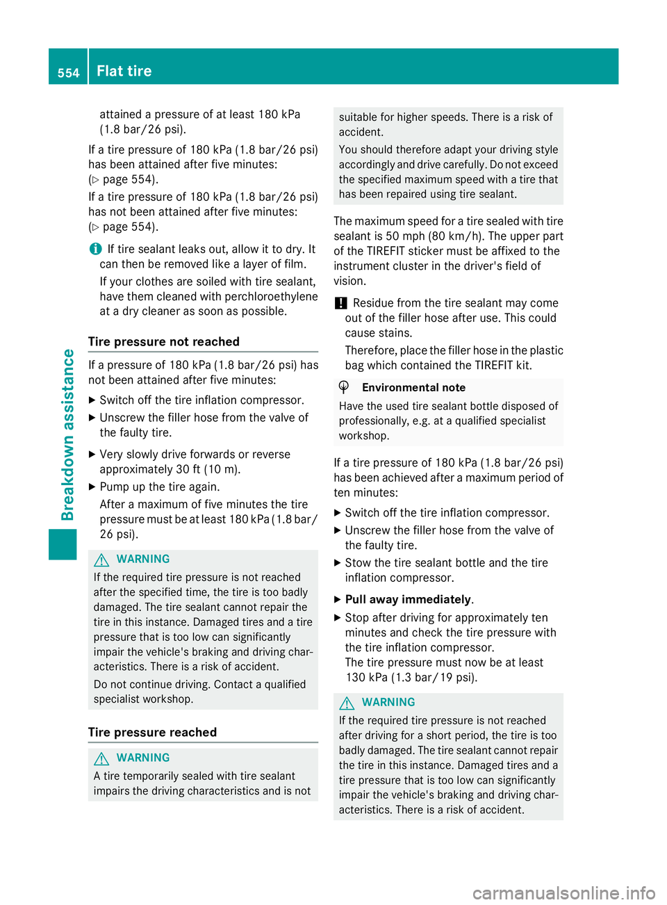 MERCEDES-BENZ SL-CLASS ROADSTER 2016  Owners Manual attained a pressure of at least 180 kPa
(1.8 bar/26 psi).
If a tire pressure of 180 kP a(1.8 bar/26 psi)
has been attained after five minutes:
(
Ypage 554).
If a tire pressure of 180 kPa (1.8 bar/26 p