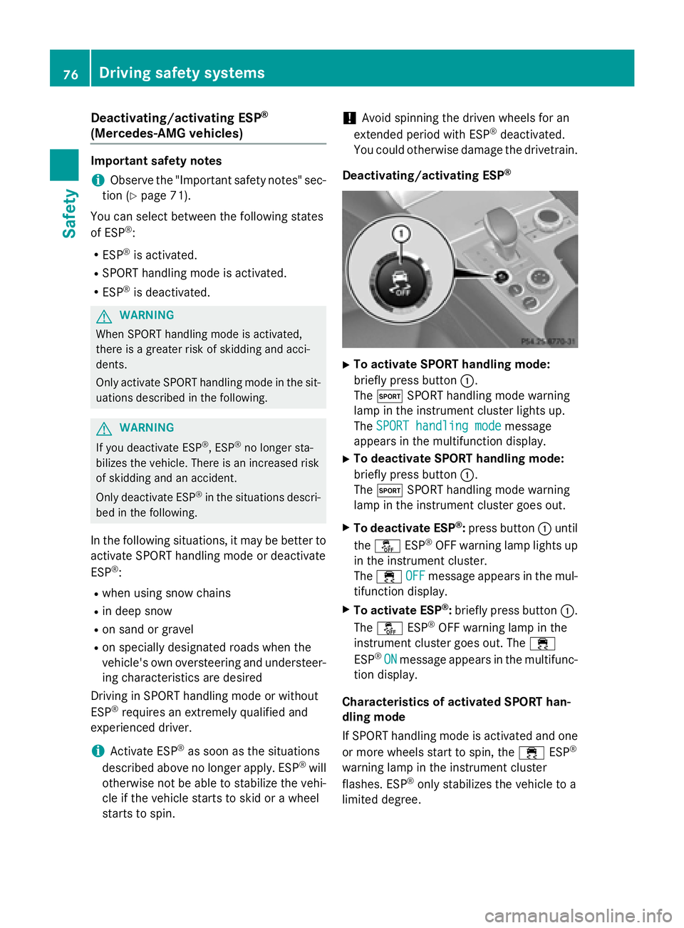 MERCEDES-BENZ SL-CLASS ROADSTER 2016  Owners Manual Deactivating/activating ESP®
(Mercedes‑AM Gvehicles )
Important safet ynotes
iObserv eth e"Important safet ynotes" sec -
tion (
Ypage 71) .
You can selec tbetween th efollowing states
of ES