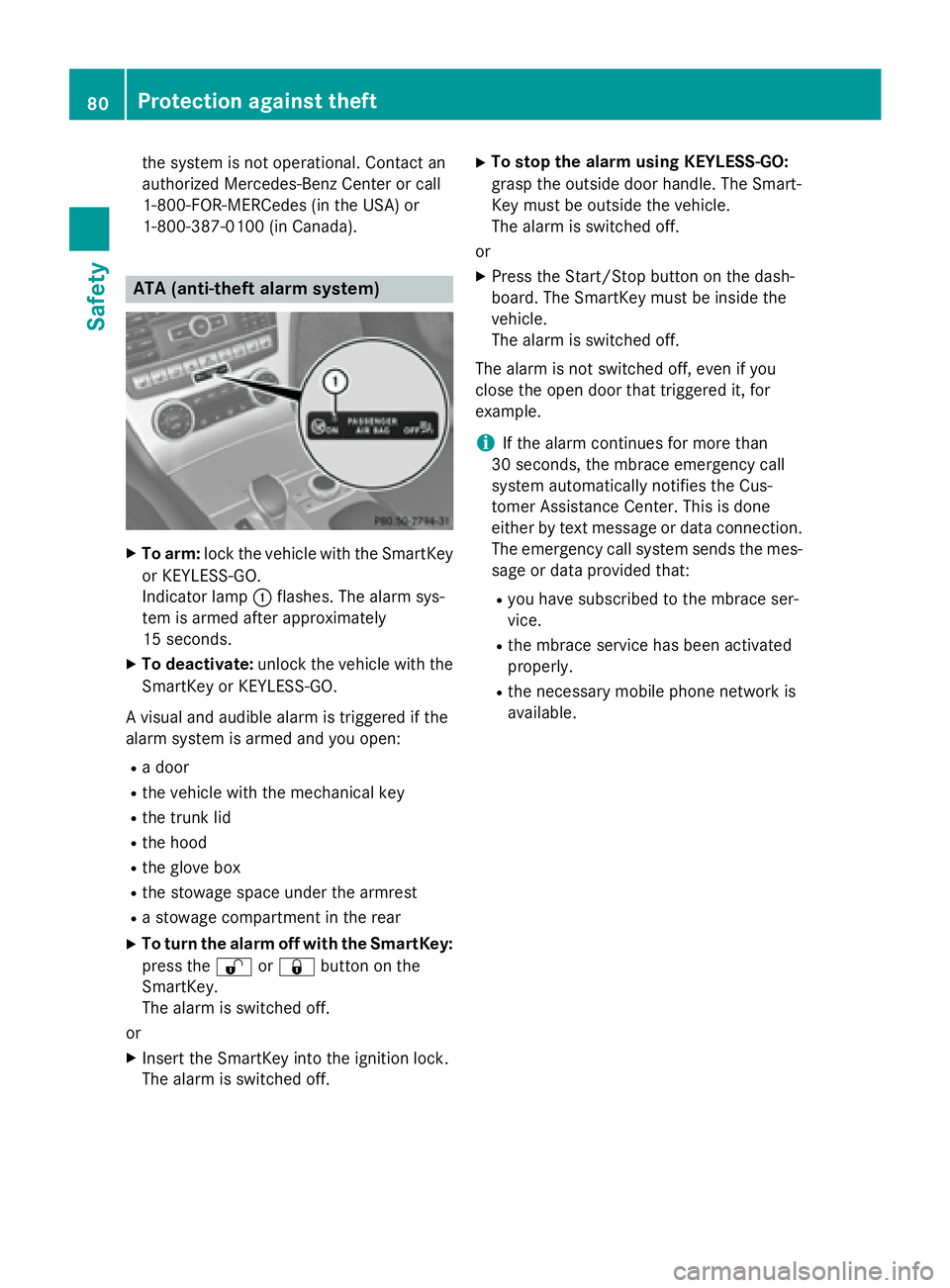 MERCEDES-BENZ SL-CLASS ROADSTER 2016  Owners Manual the system is not operational. Contact an
authorized Mercedes-Benz Center or call
1-800-FOR-MERCedes(in the USA) or
1-800-387-0100 (in Canada).
ATA (anti-theft alarm system)
XTo arm: lock the vehicle 
