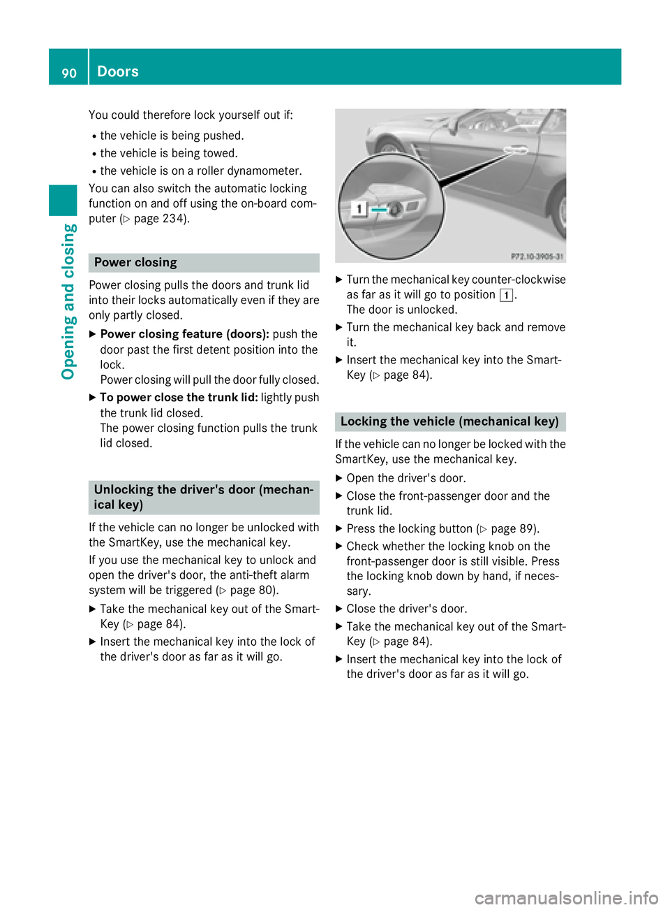 MERCEDES-BENZ SL-CLASS ROADSTER 2016  Owners Manual You could therefore lock yourself out if:
Rthe vehicle is being pushed.
Rthe vehicle is being towed.
Rthe vehicle is on a roller dynamometer.
You can also switch the automatic locking
function on and 