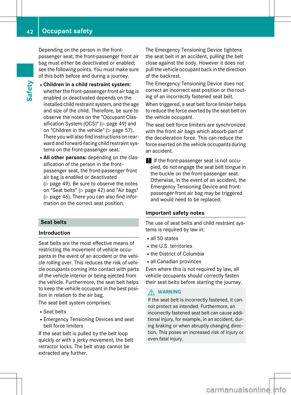MERCEDES-BENZ SLK-CLASS ROADSTER 2016 Owners Manual Depending on the person in the front-
passenger seat, the front-passenger front air
bag must either be deactivated or enabled;
see the following points. You must make sure
of this both before and duri MERCEDES-BENZ SLK-CLASS ROADSTER 2016 Owners Manual Depending on the person in the front-
passenger seat, the front-passenger front air
bag must either be deactivated or enabled;
see the following points. You must make sure
of this both before and duri