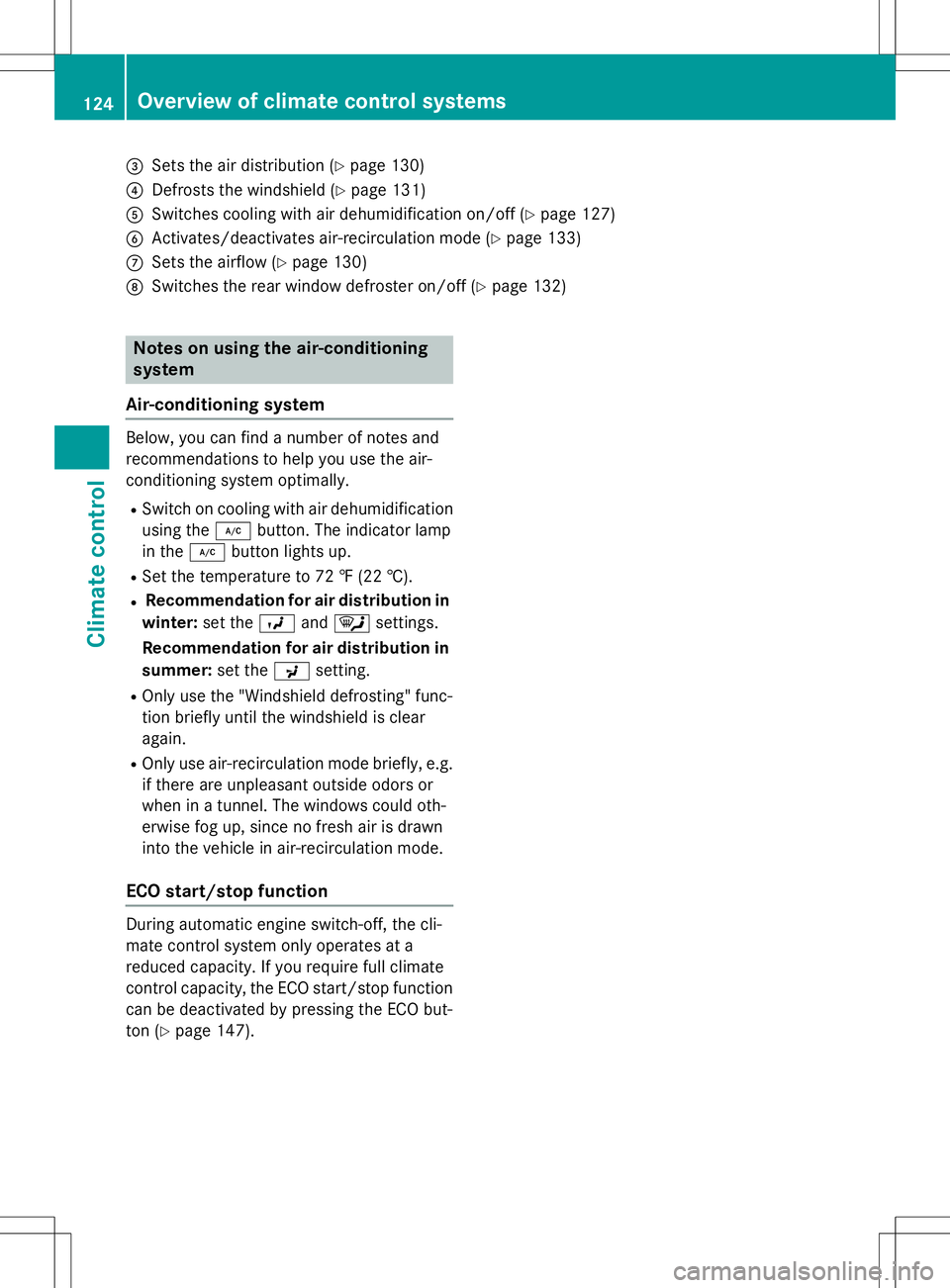 MERCEDES-BENZ SLK-CLASS ROADSTER 2015 Owners Manual =Sets the air distribution (Ypage 130)
?Defrosts the windshield ( Ypage 131)
ASwitches cooling with air dehumidification on/off ( Ypage 127)
BActivates/deactivates air-recirculation mode ( Ypage 133)
MERCEDES-BENZ SLK-CLASS ROADSTER 2015 Owners Manual =Sets the air distribution (Ypage 130)
?Defrosts the windshield ( Ypage 131)
ASwitches cooling with air dehumidification on/off ( Ypage 127)
BActivates/deactivates air-recirculation mode ( Ypage 133)