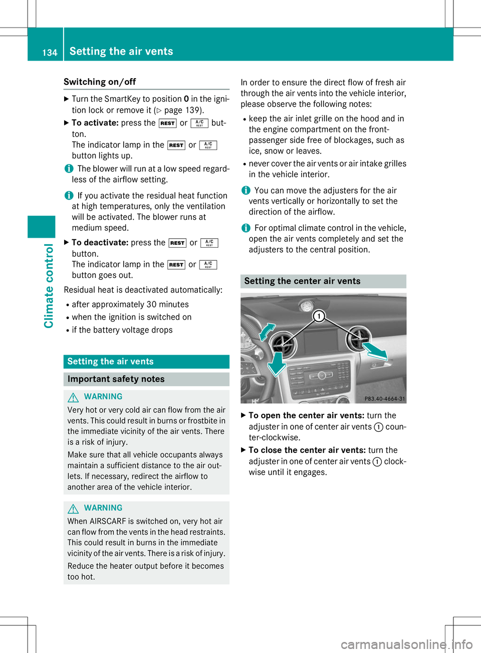 MERCEDES-BENZ SLK-CLASS ROADSTER 2015 Owners Manual Switching on/off
XTurn the SmartKey to position 0in the igni-
tion lock or remove it ( Ypage 139).
X To activate: press theÌorÁ but-
ton.
The indicator lamp in the ÌorÁ
button lights up.
iThe blo MERCEDES-BENZ SLK-CLASS ROADSTER 2015 Owners Manual Switching on/off
XTurn the SmartKey to position 0in the igni-
tion lock or remove it ( Ypage 139).
X To activate: press theÌorÁ but-
ton.
The indicator lamp in the ÌorÁ
button lights up.
iThe blo