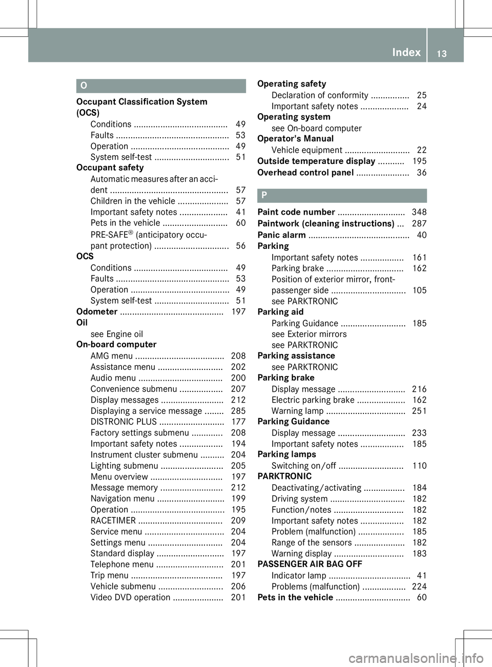 MERCEDES-BENZ SLK-CLASS ROADSTER 2015 Owners Manual O
Occupant Classification System (OCS)Conditions ....................................... 49
Faults ............................................... 53
Operation ........................................ MERCEDES-BENZ SLK-CLASS ROADSTER 2015 Owners Manual O
Occupant Classification System (OCS)Conditions ....................................... 49
Faults ............................................... 53
Operation ........................................