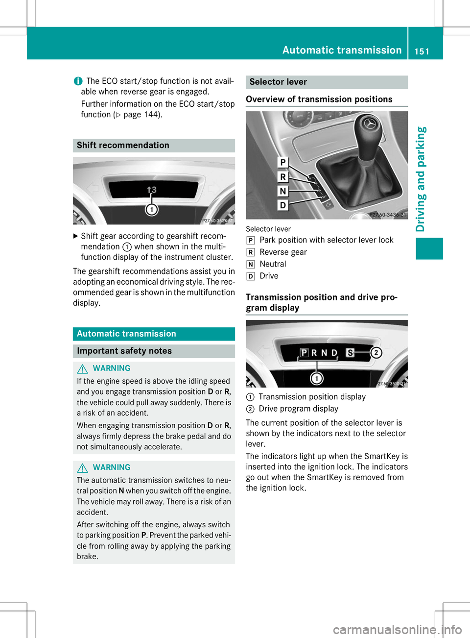 MERCEDES-BENZ SLK-CLASS ROADSTER 2015 Owners Manual iThe ECO start/stop function is not avail-
able when reverse gear is engaged.
Further information on the ECO start/stop function ( Ypage 144).
Shift recommendation
X
Shift gear according to gearshift MERCEDES-BENZ SLK-CLASS ROADSTER 2015 Owners Manual iThe ECO start/stop function is not avail-
able when reverse gear is engaged.
Further information on the ECO start/stop function ( Ypage 144).
Shift recommendation
X
Shift gear according to gearshift