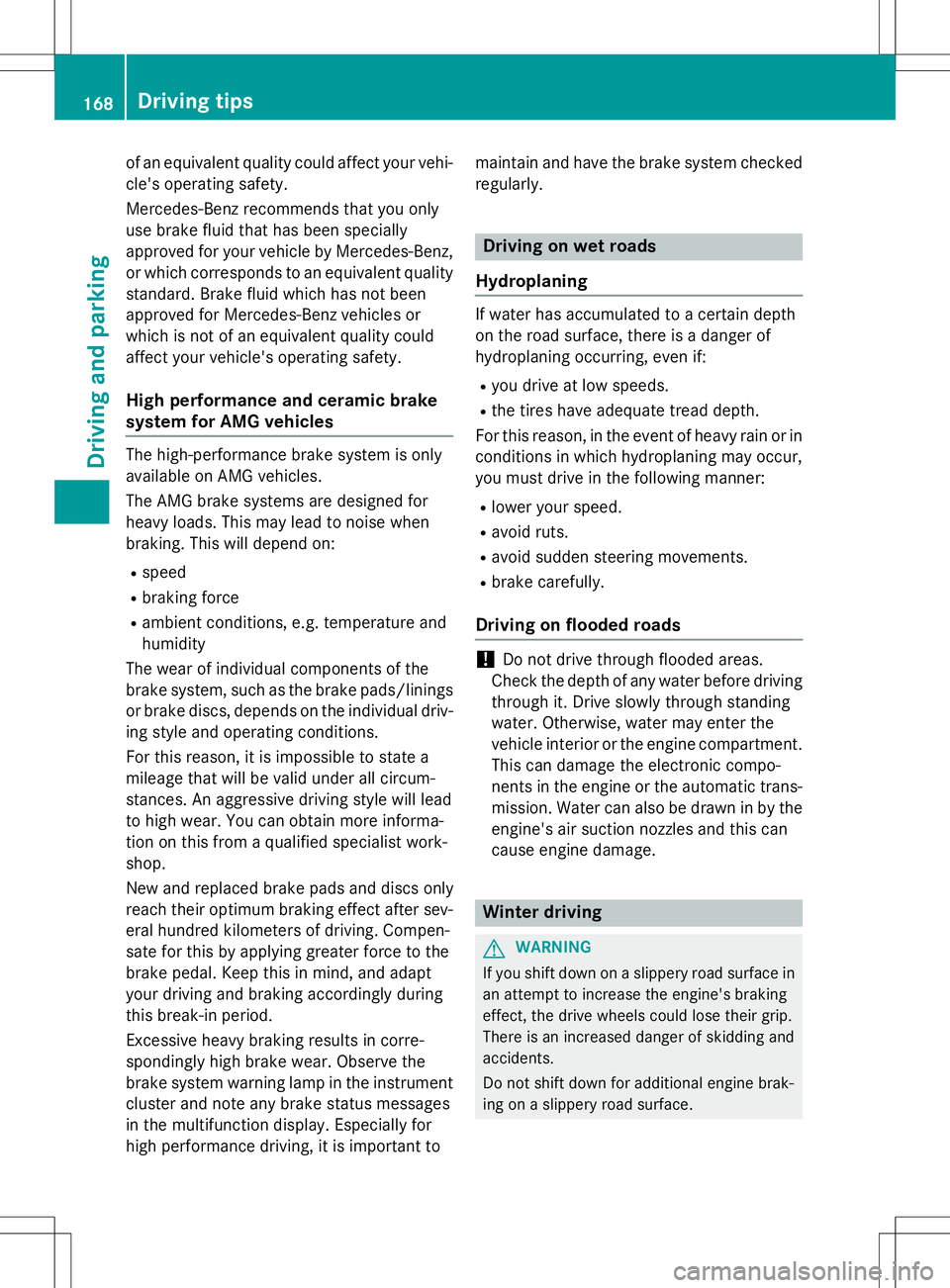 MERCEDES-BENZ SLK-CLASS ROADSTER 2015 Owners Manual of an equivalent quality could affect your vehi-cle's operating safety.
Mercedes-Benz recommends that you only
use brake fluid that has been specially
approved for your vehicle by Mercedes-Benz, MERCEDES-BENZ SLK-CLASS ROADSTER 2015 Owners Manual of an equivalent quality could affect your vehi-cle's operating safety.
Mercedes-Benz recommends that you only
use brake fluid that has been specially
approved for your vehicle by Mercedes-Benz,