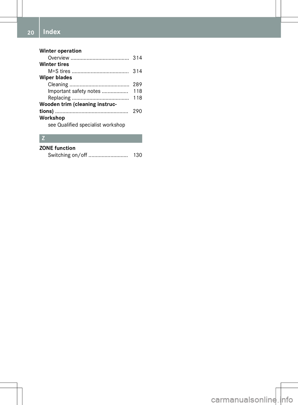 MERCEDES-BENZ SLK-CLASS ROADSTER 2015  Owners Manual Winter operationOverview ........................................ 314
Winter tires
M+S tires ....................................... 314
Wiper blades
Cleaning .........................................