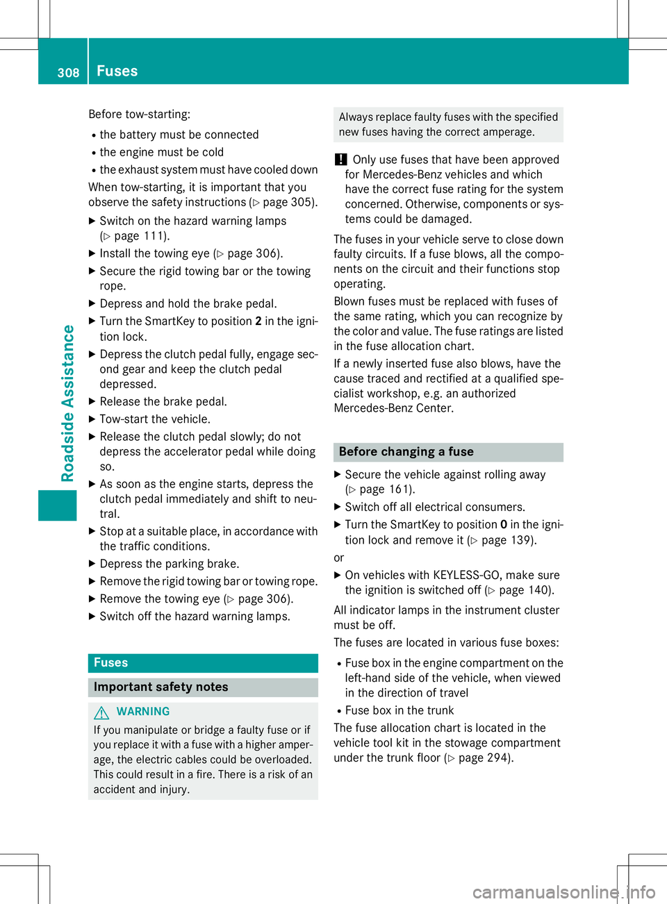 MERCEDES-BENZ SLK-CLASS ROADSTER 2015 Owners Manual Before tow-starting:R the battery must be connected
R the engine must be cold
R the exhaust system must have cooled down
When tow-starting, it is important that you
observe the safety instructions ( MERCEDES-BENZ SLK-CLASS ROADSTER 2015 Owners Manual Before tow-starting:R the battery must be connected
R the engine must be cold
R the exhaust system must have cooled down
When tow-starting, it is important that you
observe the safety instructions (