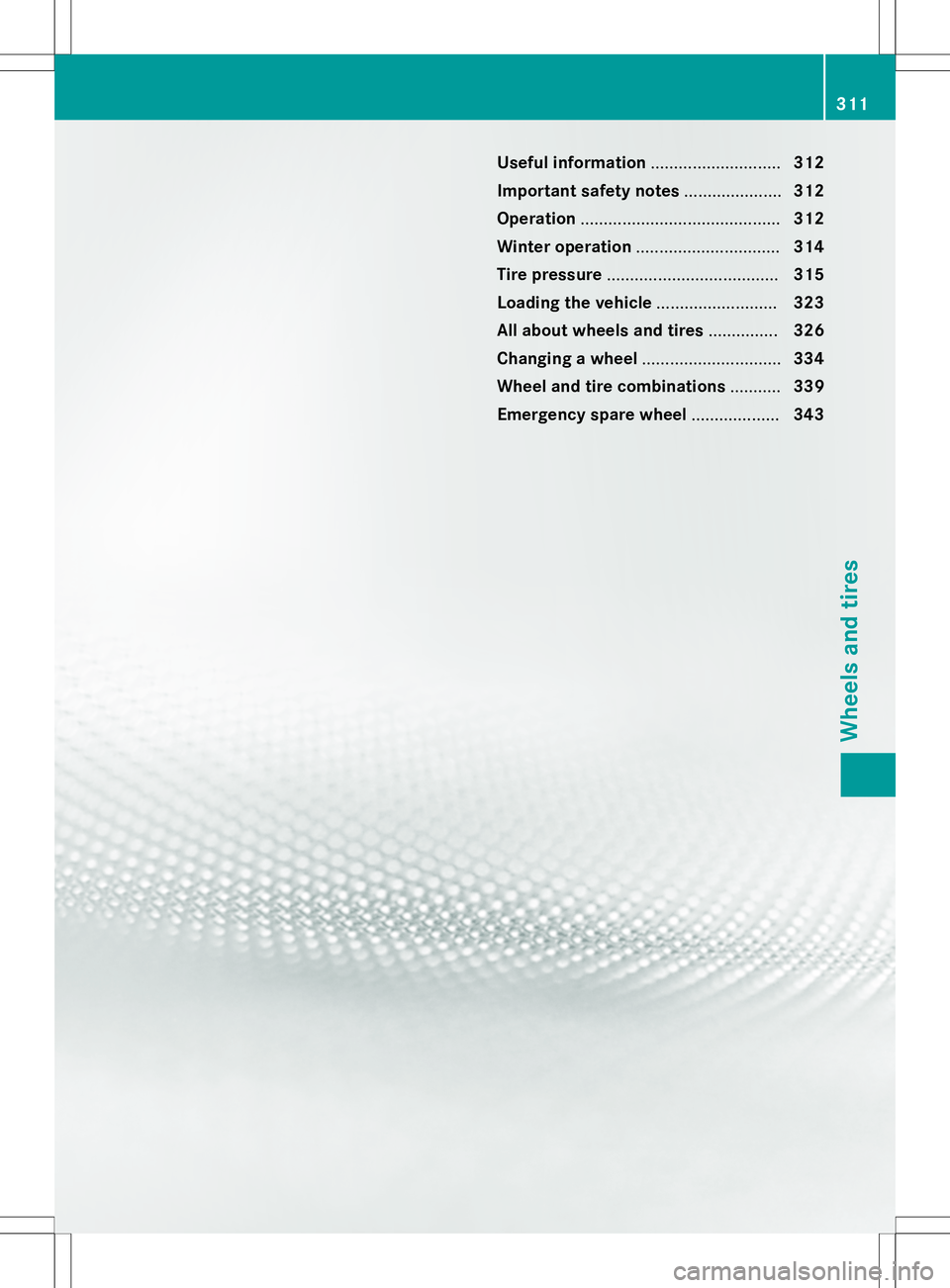 MERCEDES-BENZ SLK-CLASS ROADSTER 2015  Owners Manual Useful information............................312
Important safety notes .....................312
Operation ........................................... 312
Winter operation ...........................